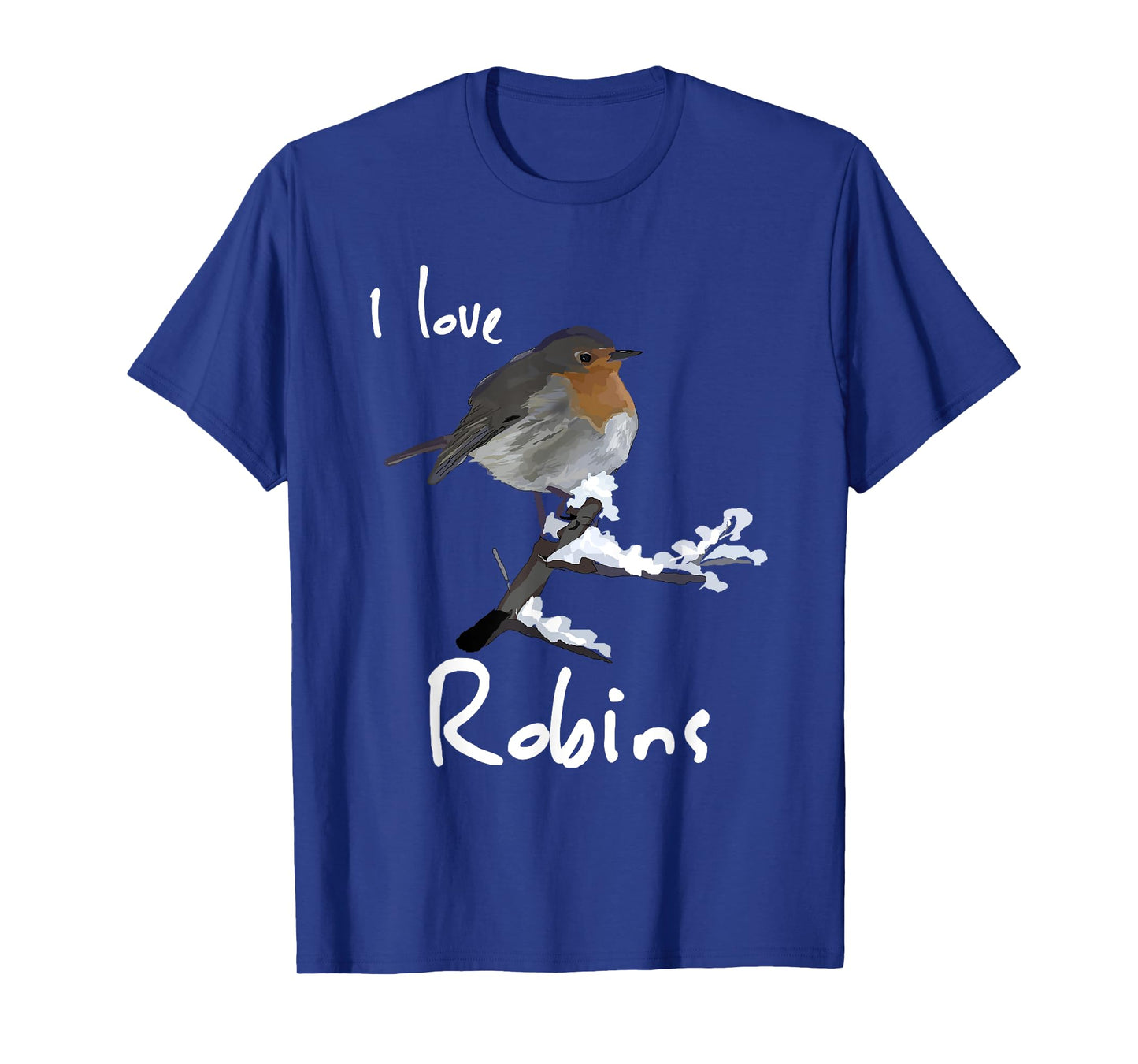 I Love Robins T-Shirt Garden Bird Lovers Tee Shirt T-Shirt