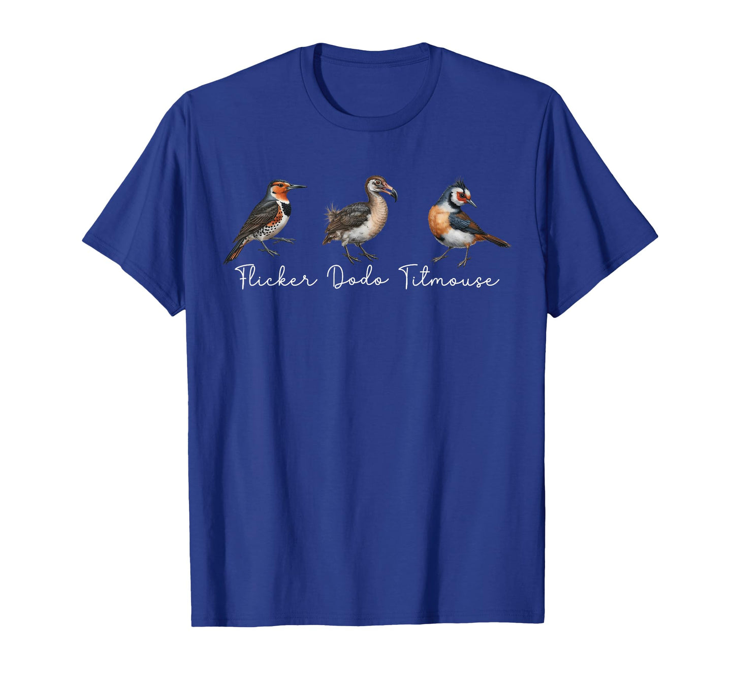 Flicker Dodo Titmouse Funny Bird Clever Birdwatcher Humor T- T-Shirt