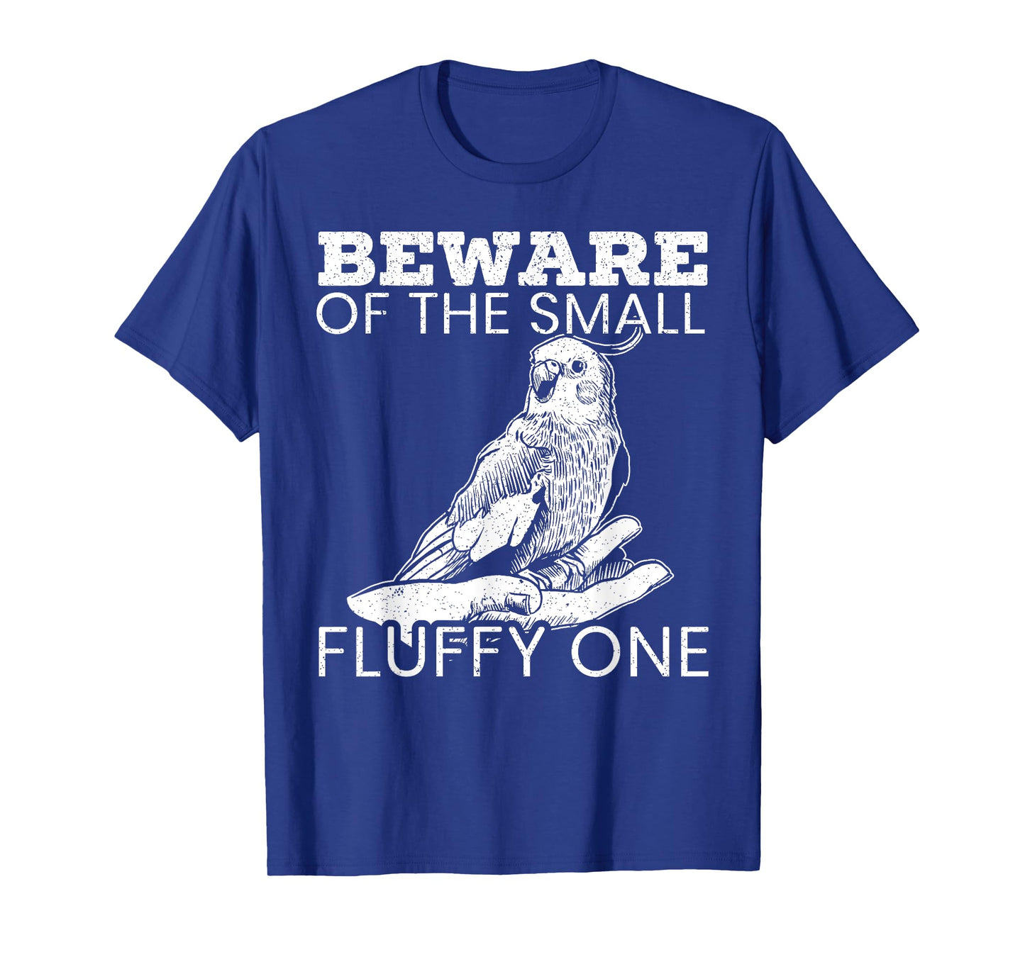 Beware Of The Small Fluffy One Tiel Bird Cockatiel T-Shirt