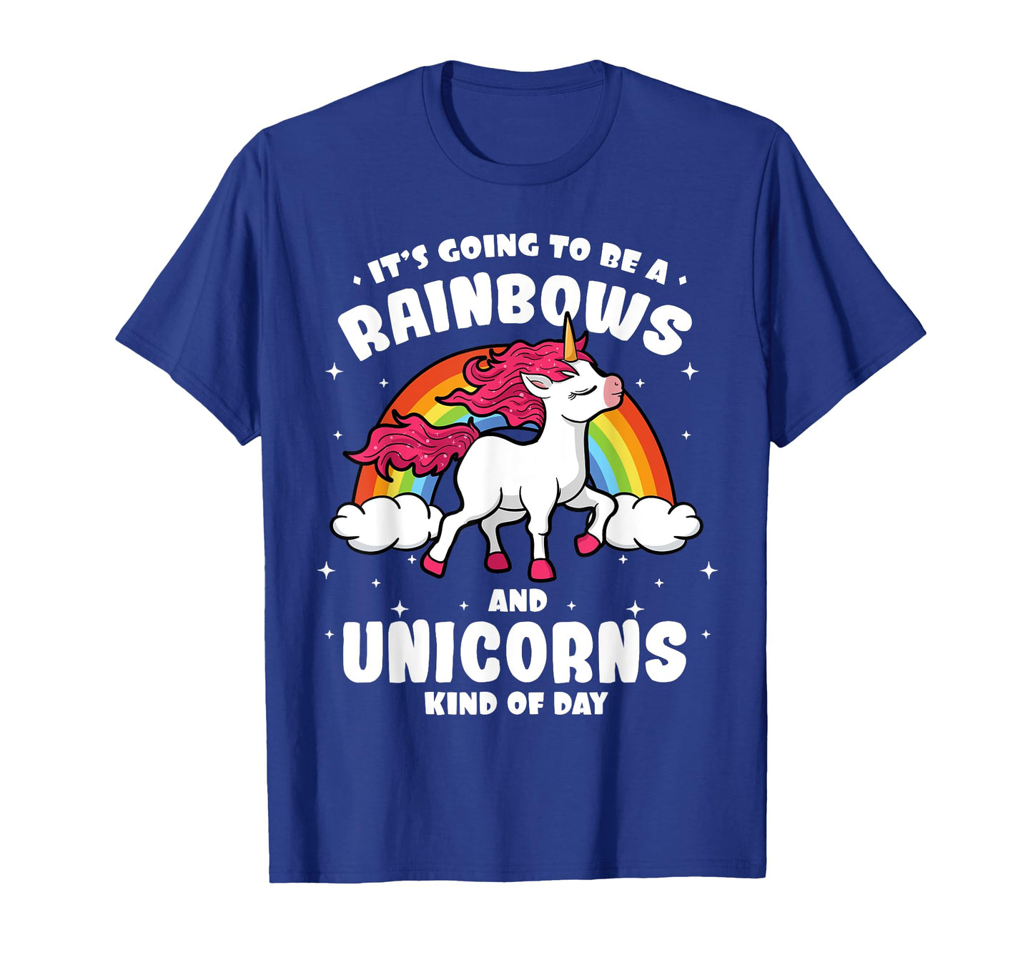 It's Going To Be A Rainbows And Unicorns Kind Of Day Shirt T-Shirt