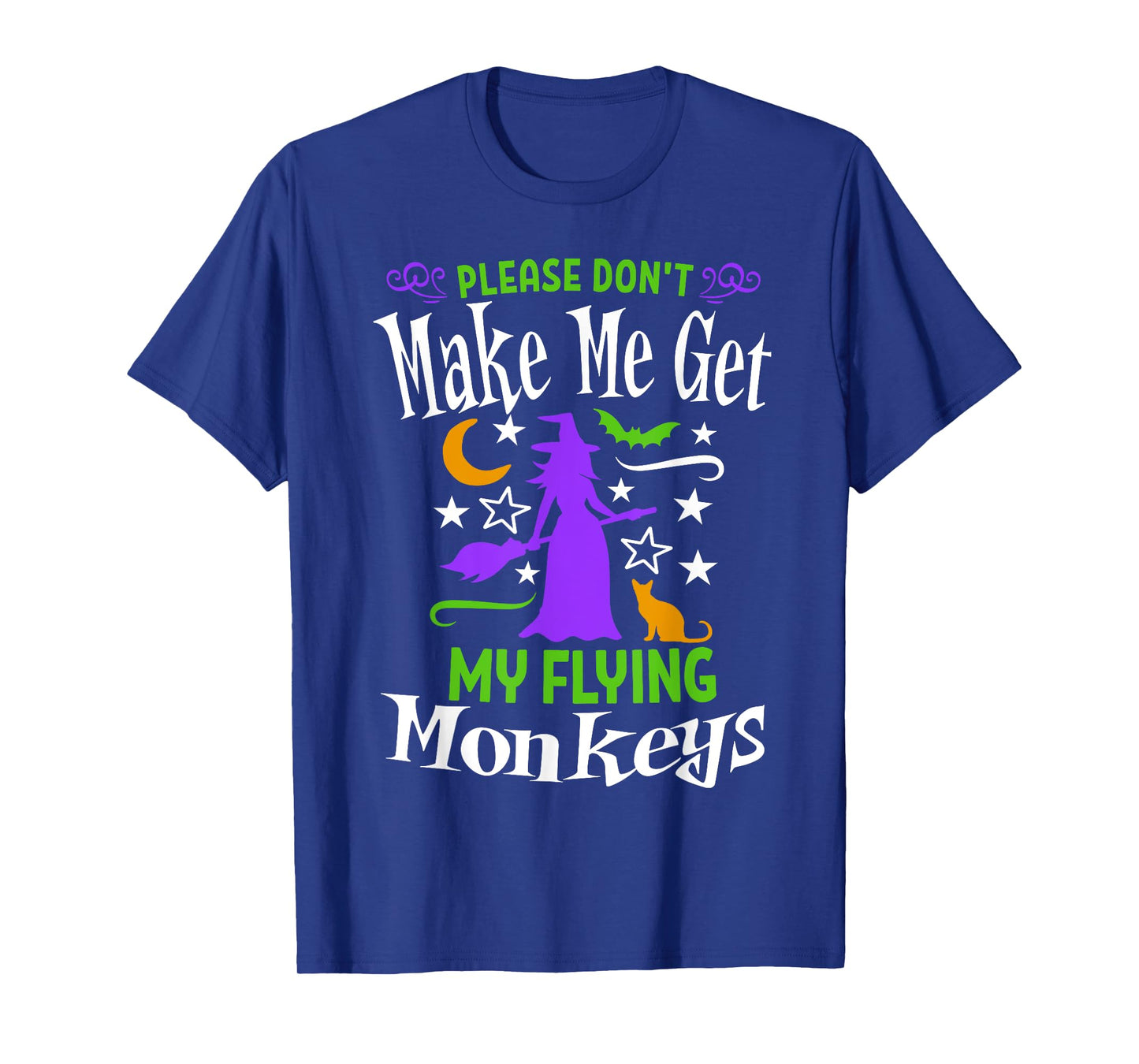 Don't Make Me Get My Flying Monkeys Halloween Funny Witch T-Shirt