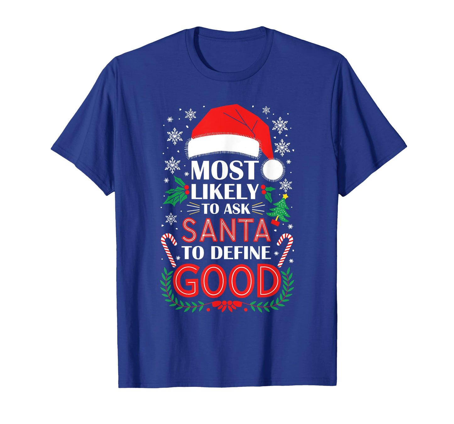 Most Likely To Ask Santa To Define Good Shirt Christmas T-Shirt