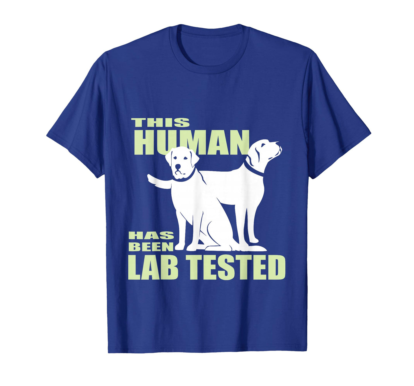 This Human Has Been Lab Tested | Trending Labrador Retriever T-Shirt