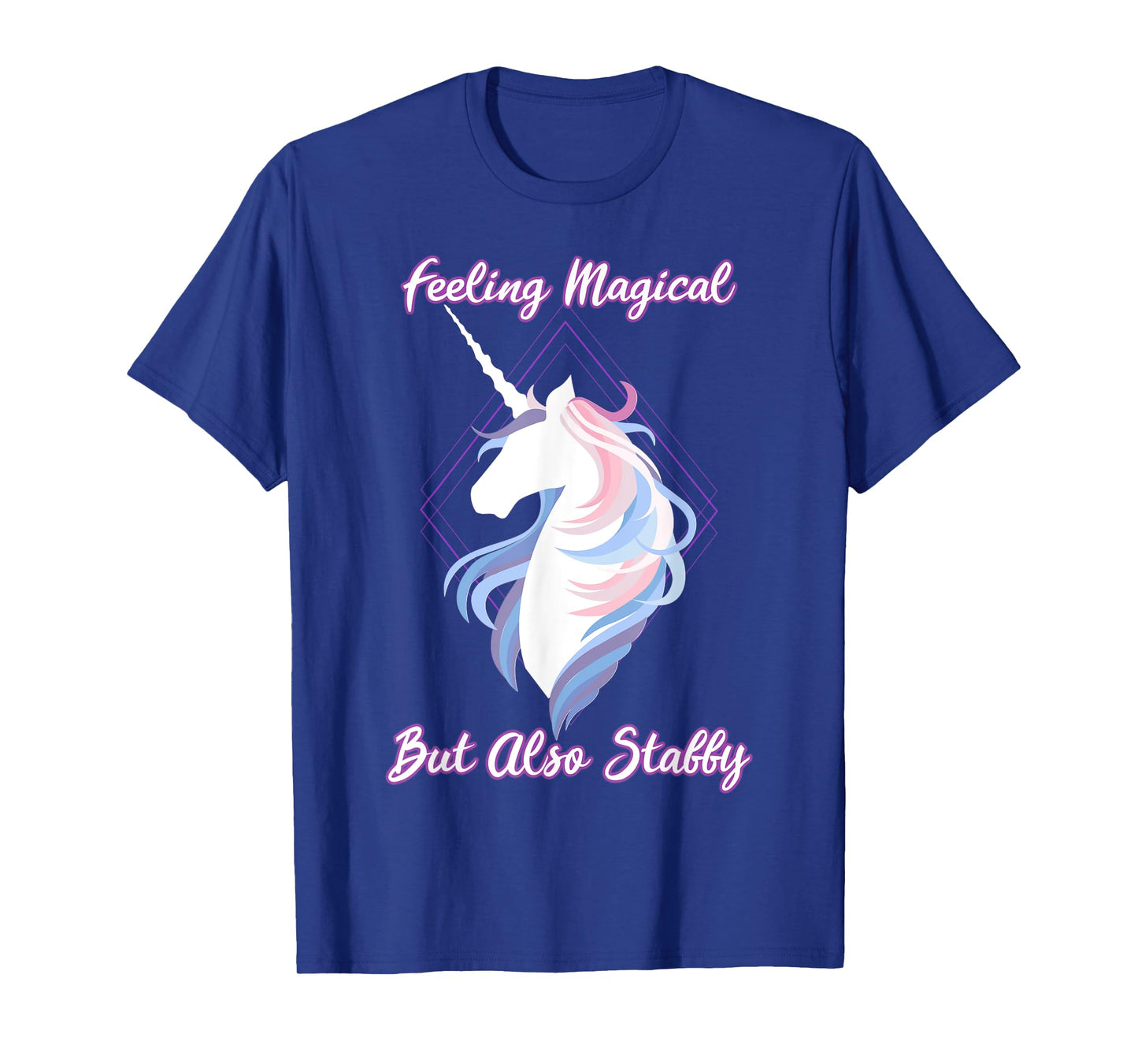 I feel magical, but also Stabby Funny Unicorn T-Shirt