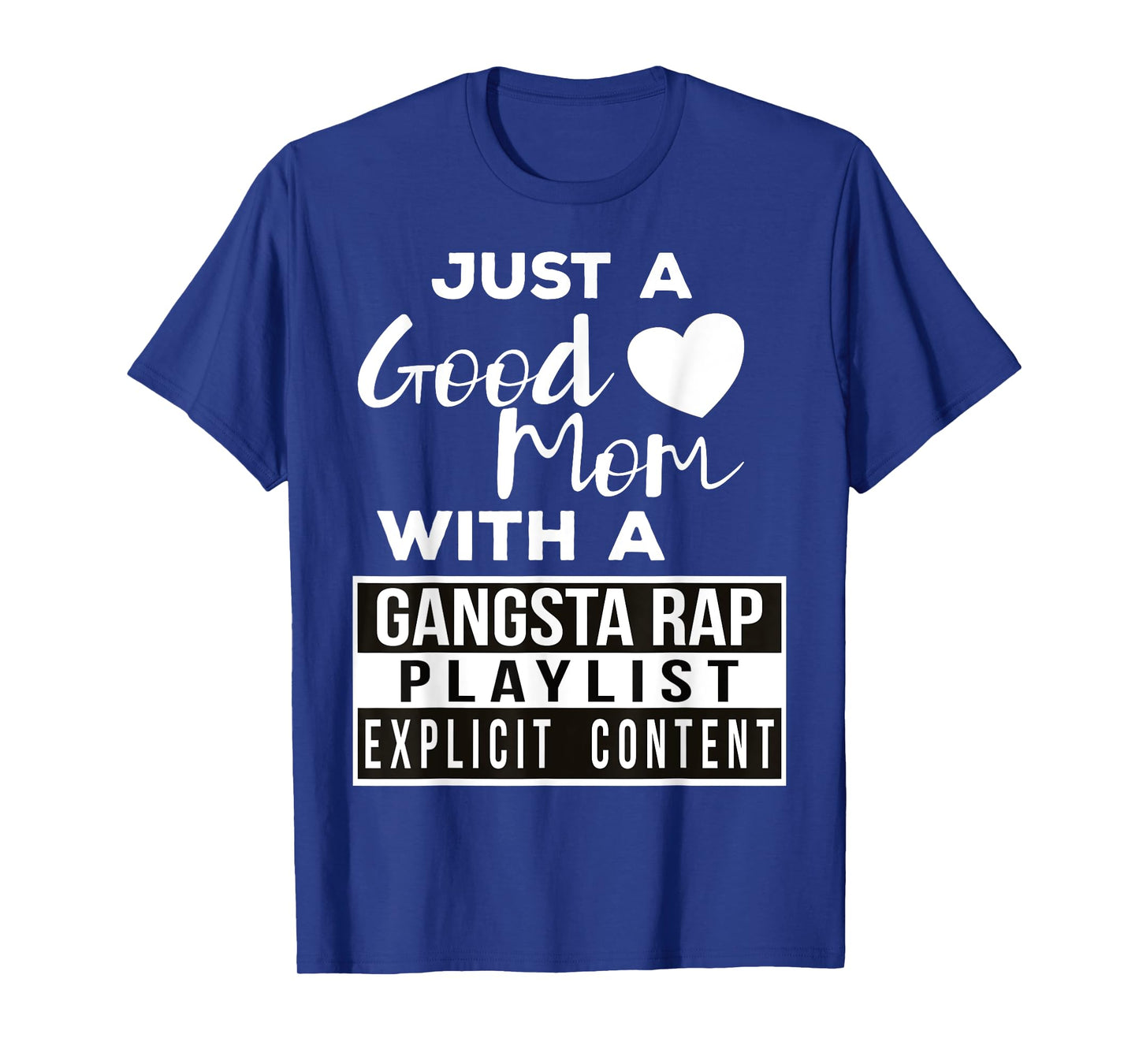 Just a Good Mom with a Gangsta Rap Playlist T-Shirt
