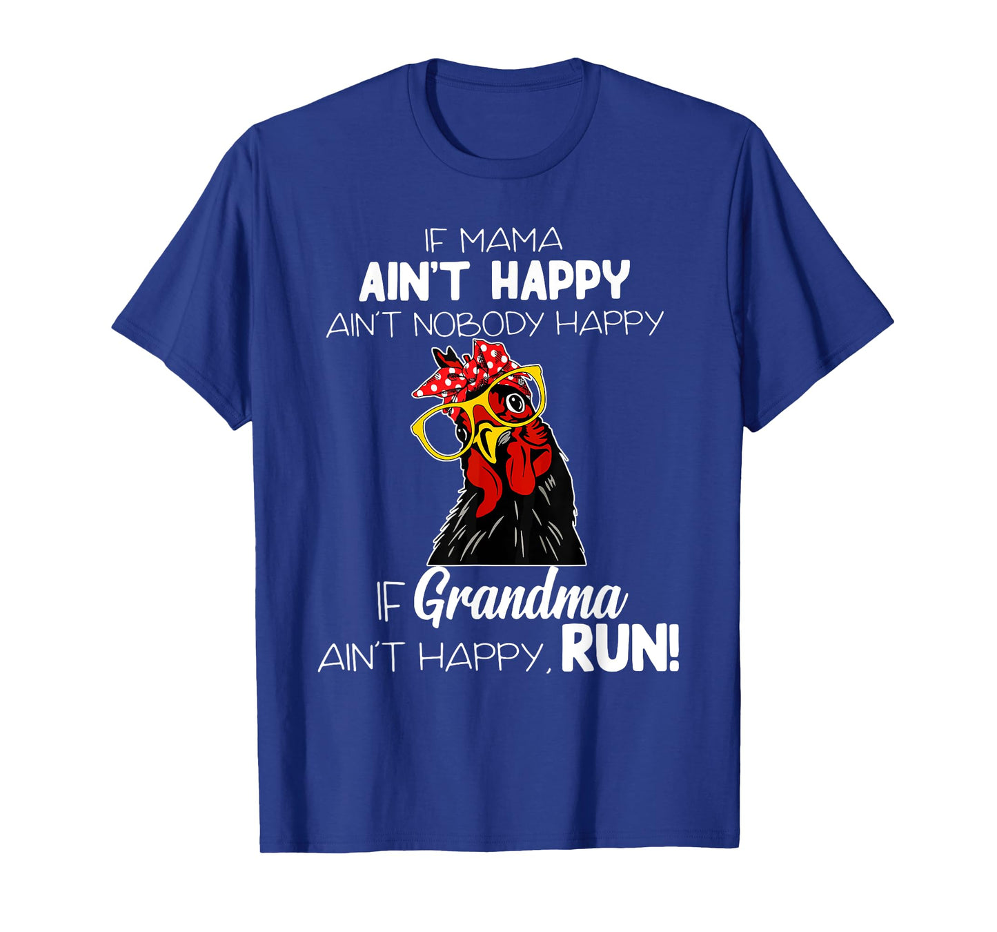 If Mama Ain't Happy Ain't Nobody Happy If Grandma Ain't T-Shirt