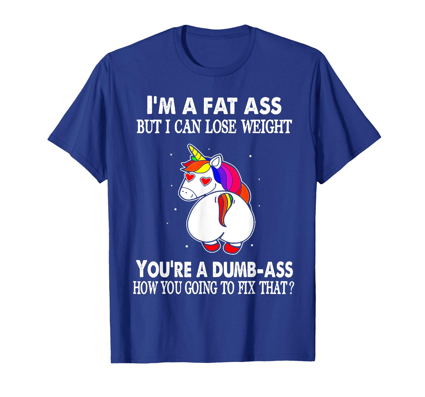 I'm A Fat Ass But I Can Lose Weight Unicorn T-Shirt