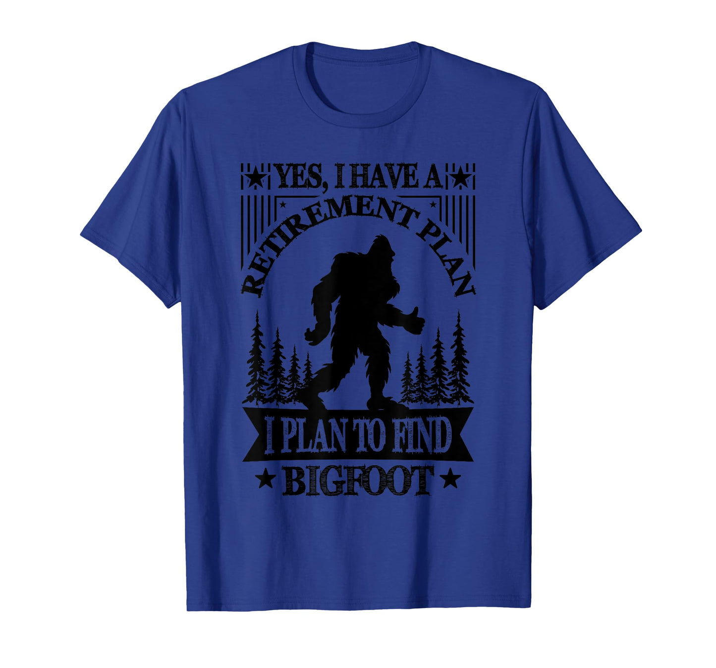 Bigfoot Retirement Plan Saying Funny Sasquatch Silhouette T-Shirt