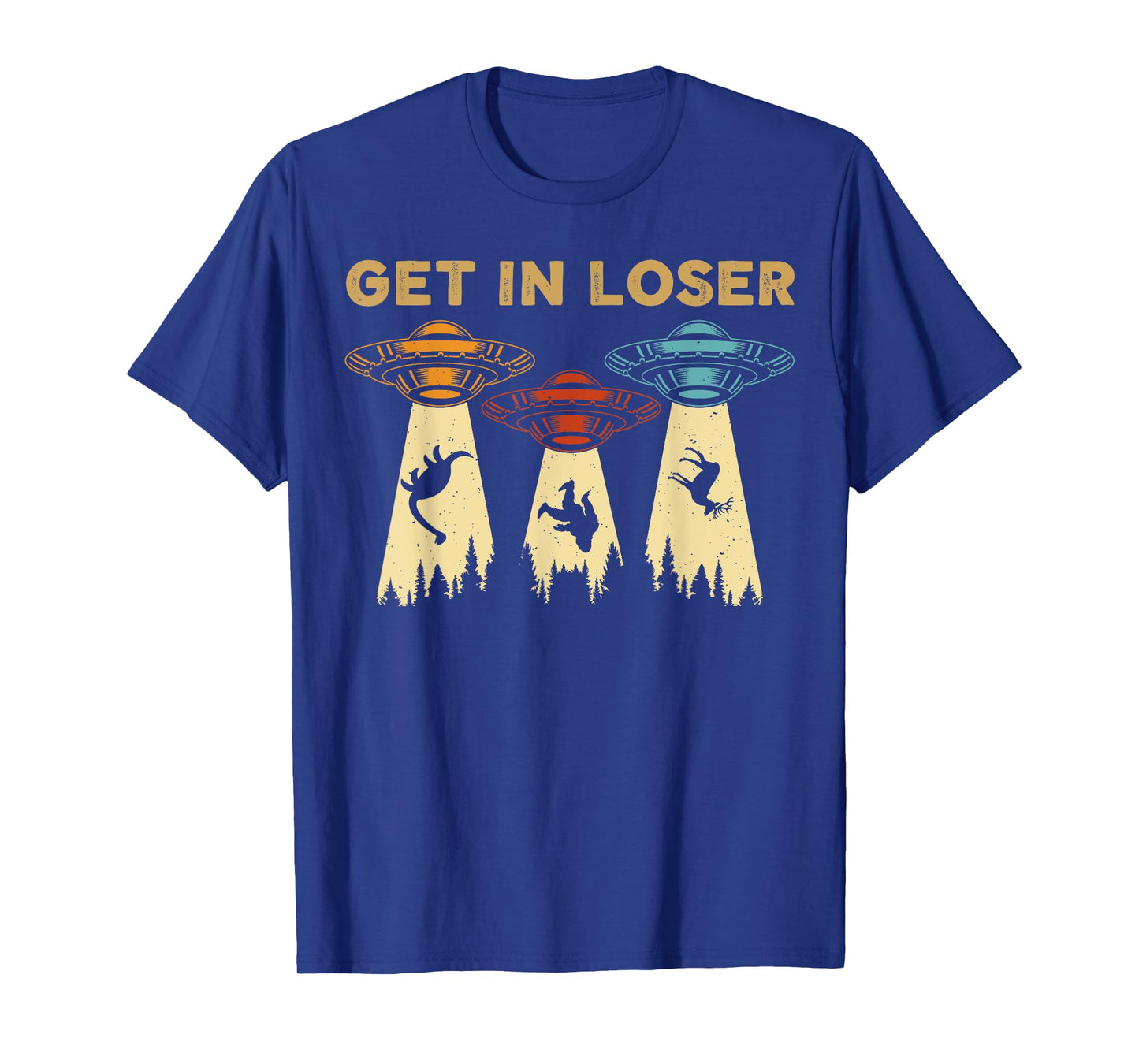 Get In Loser Alien UFO Funny Alien UFO's Bigfoot Hunters T-Shirt