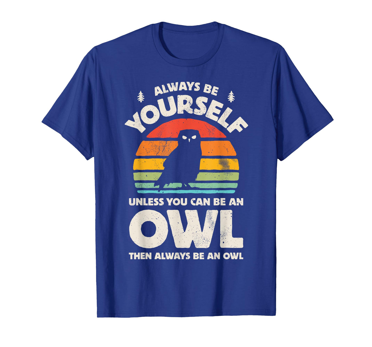 Owl Always Be Yourself Bird Retro 60s 70s Men Women T-Shirt