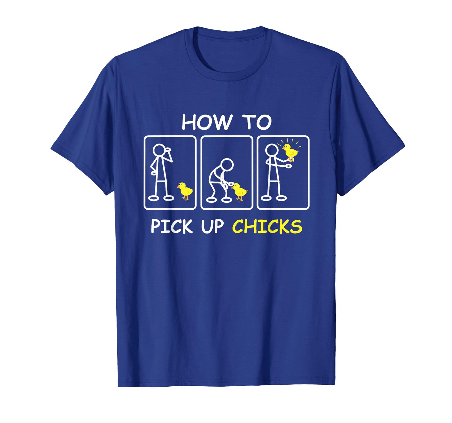 How To Pick Up Chicks Funny Farm Sarcastic Joke Farmer Gifts T-Shirt