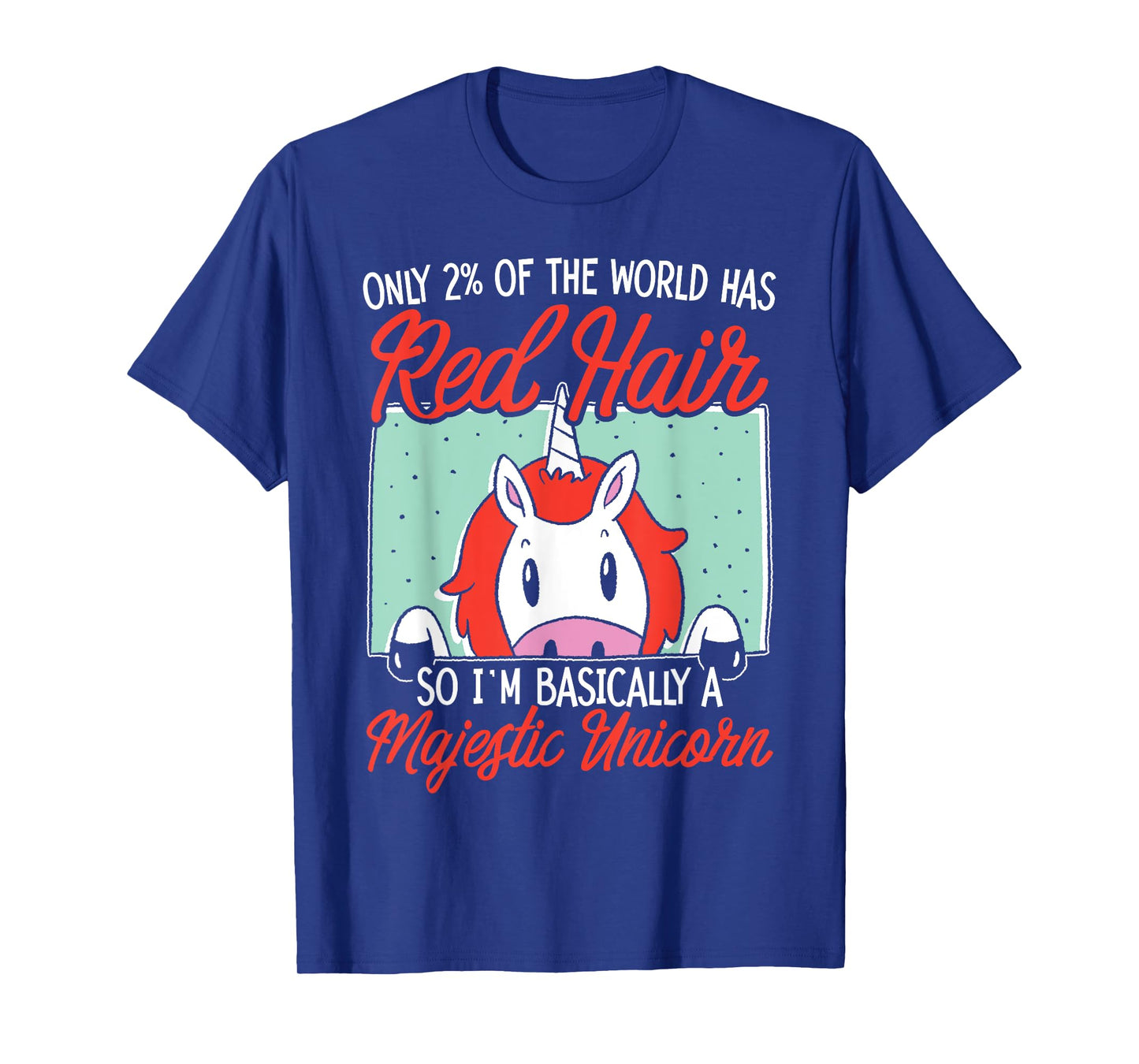 I'm Basically A Majestic Unicorn Ginger Redhead Red Hair T-Shirt