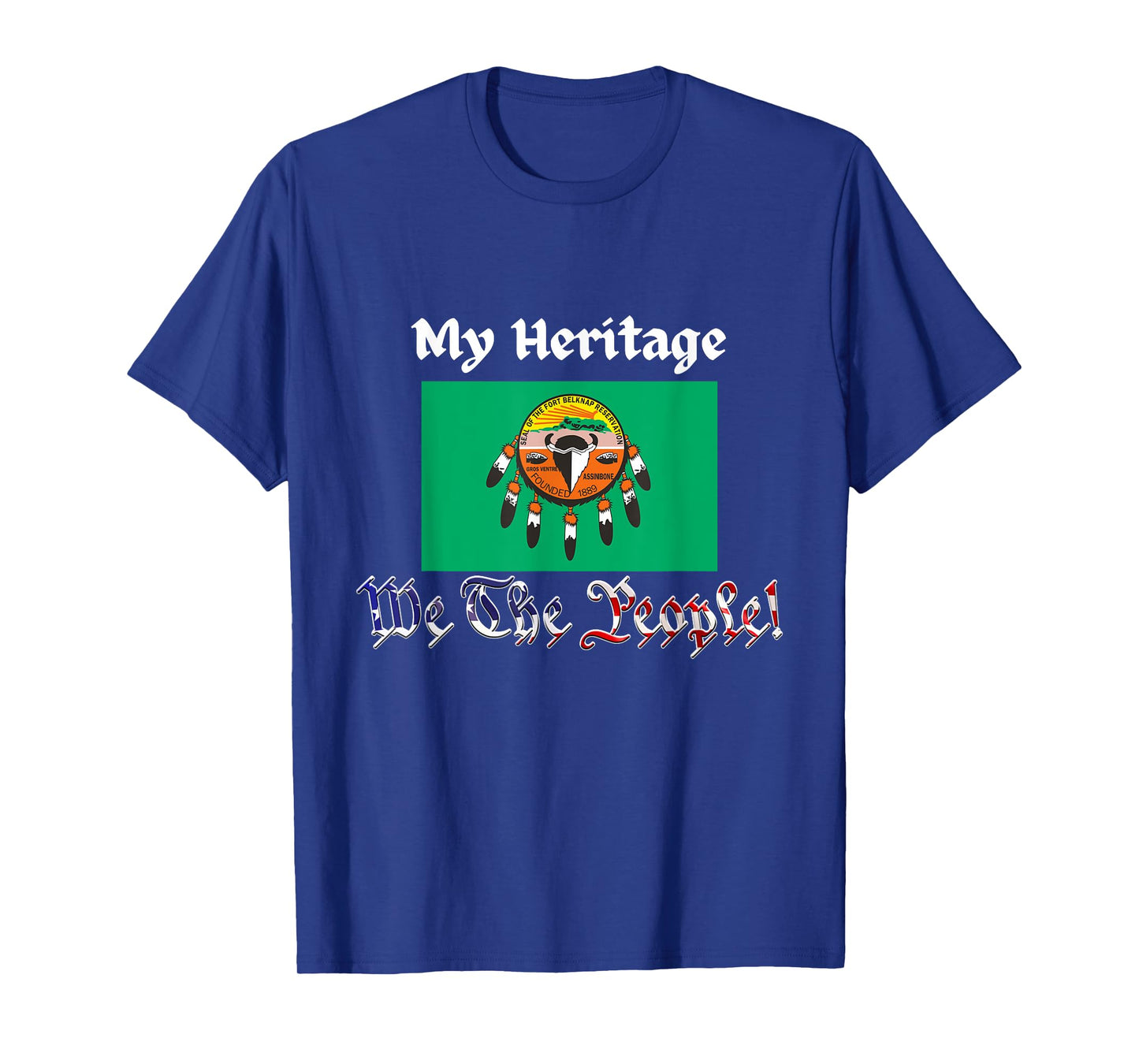 We the People, Assiniboine & Gros Ventre Tribe Heritage USA T-Shirt