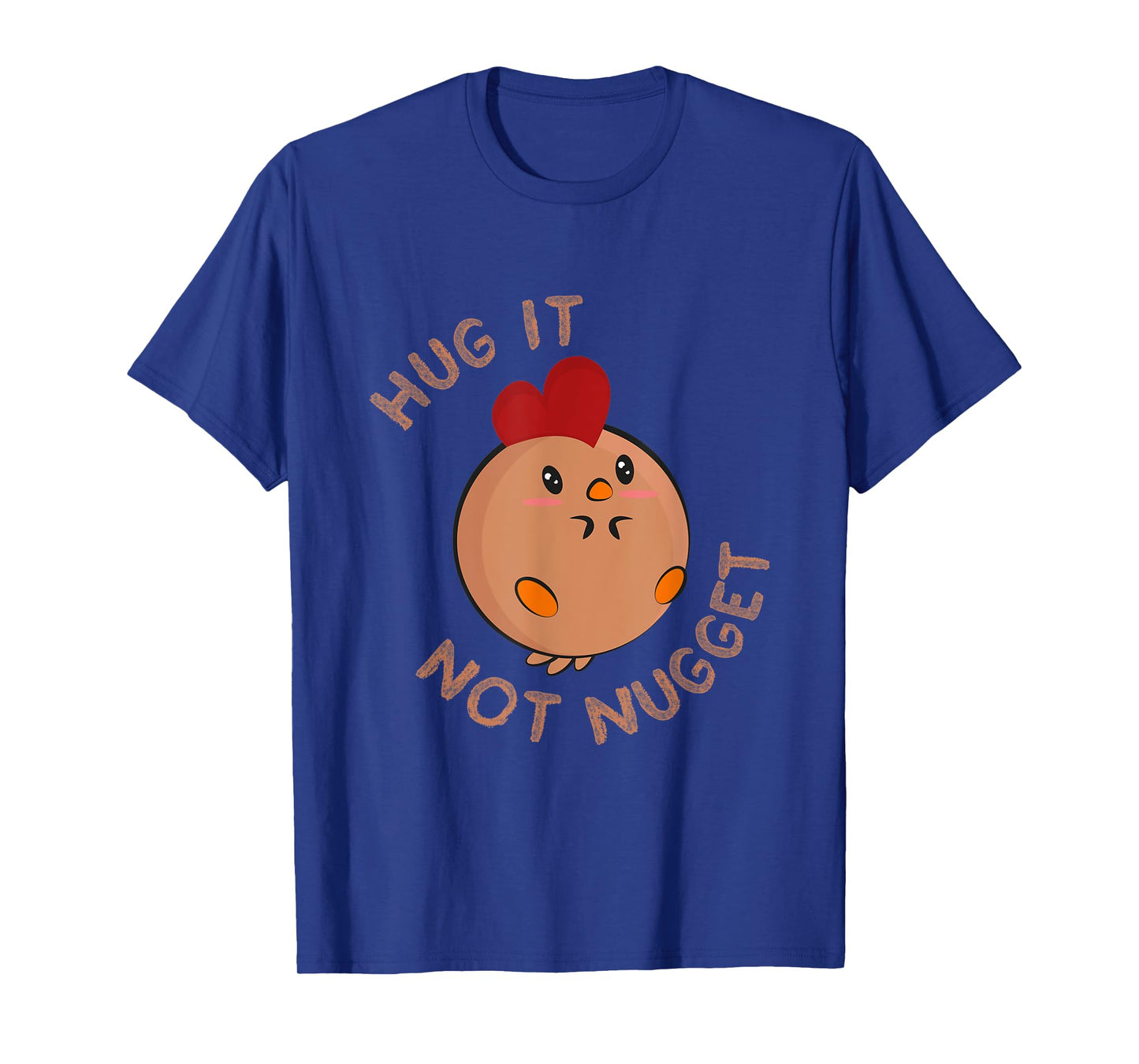 Chicken fans Hug it - not nugget! T-Shirt