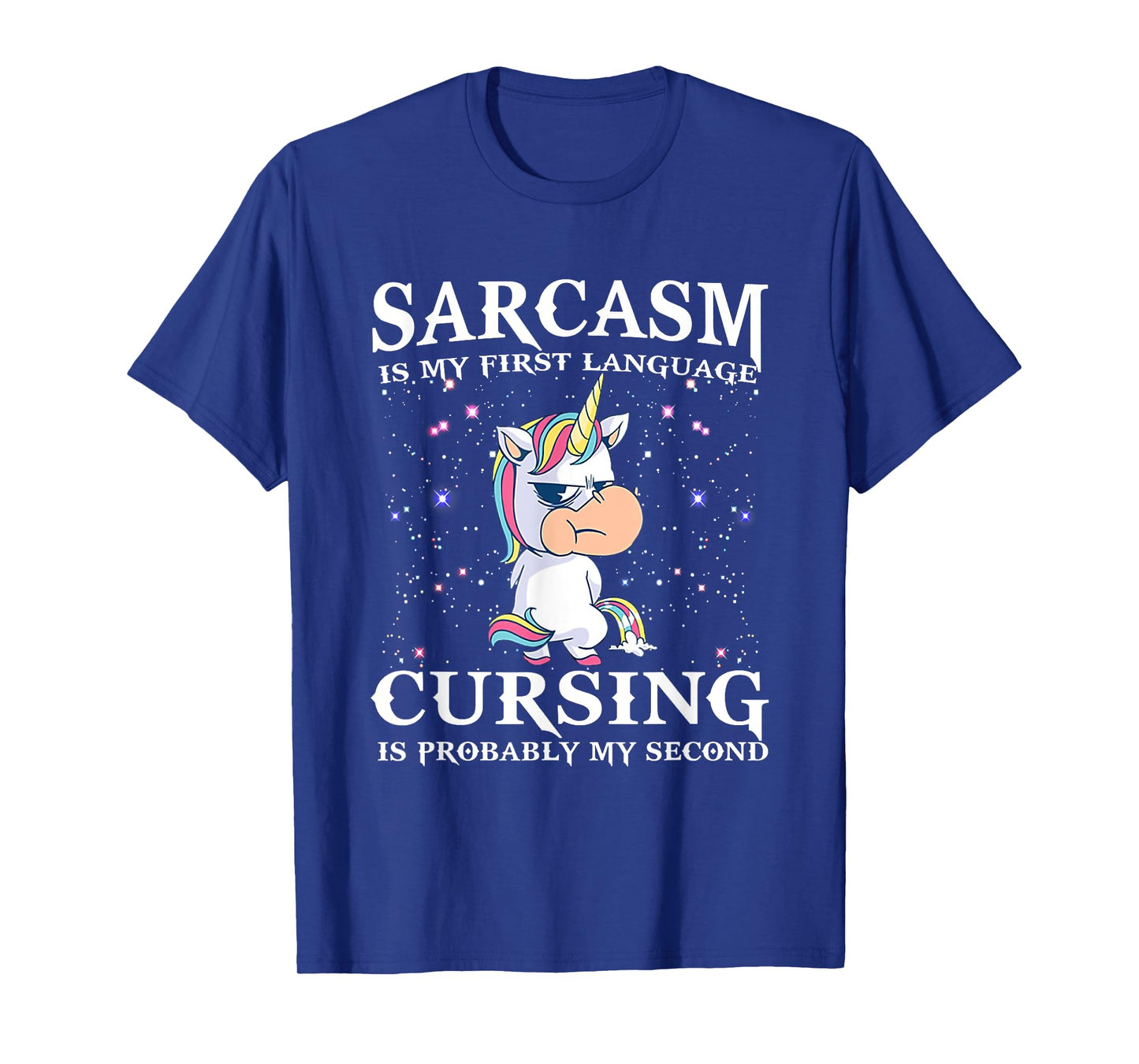 Sarcasm Is My First Language Cursing Is Probably My Second T-Shirt