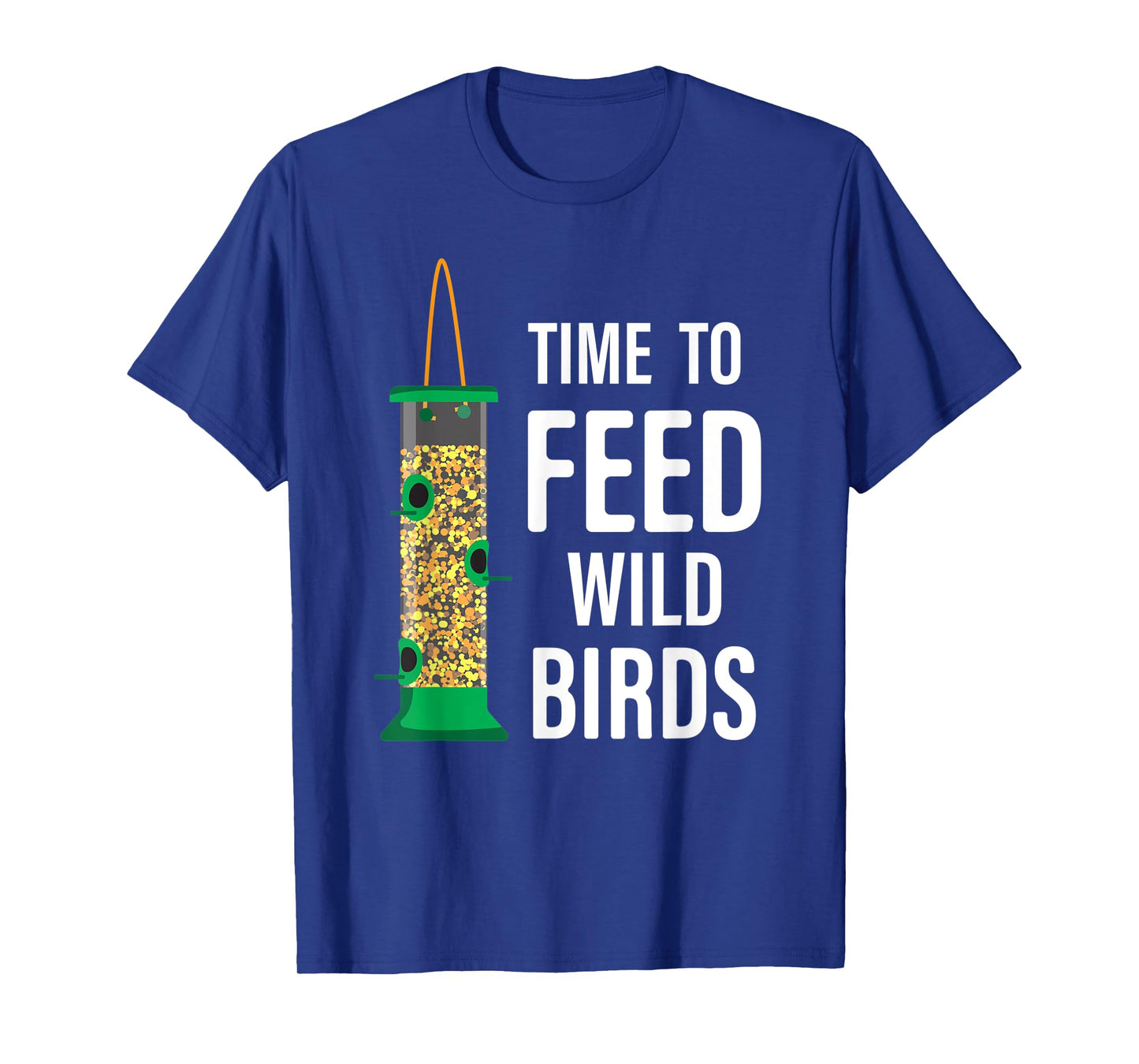 Funny Garden Bird Feeder - Time To Feed Wild Birds T-Shirt