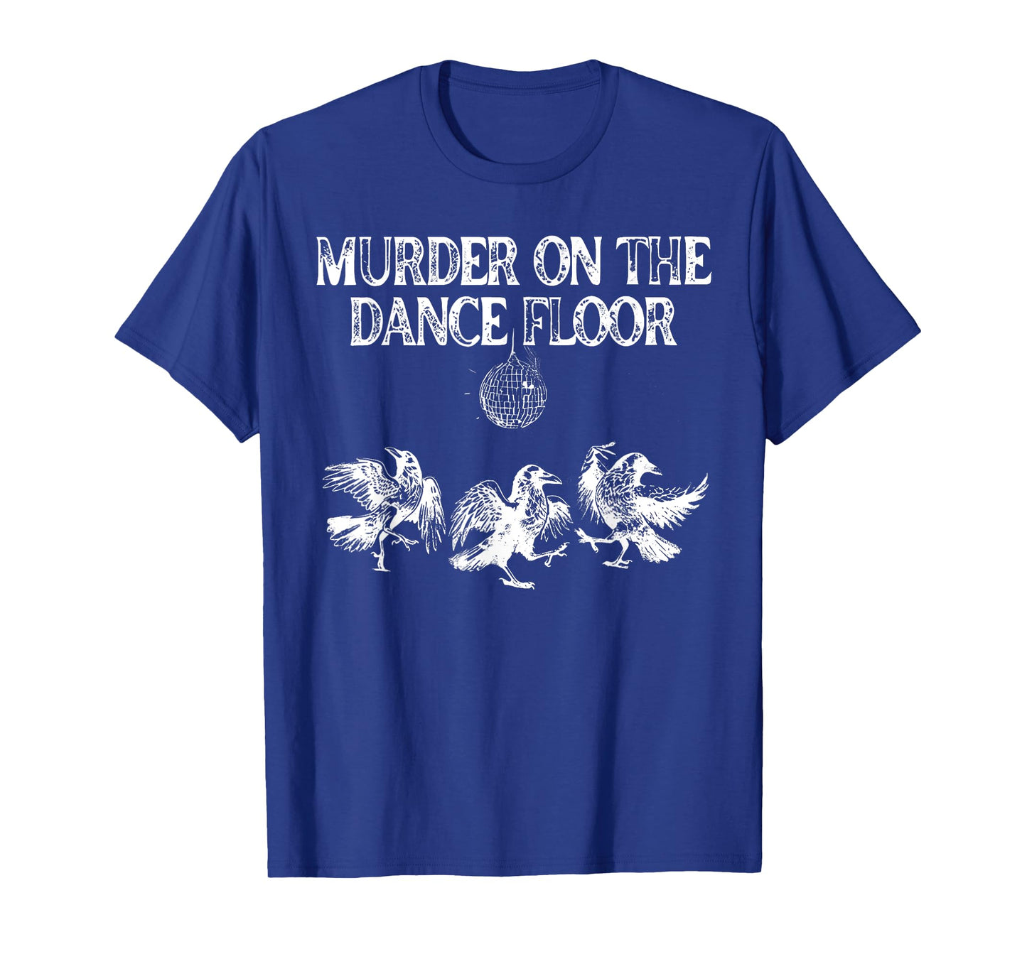 Murder On The Dance Floor Funny Crow Dancing Disco T-Shirt