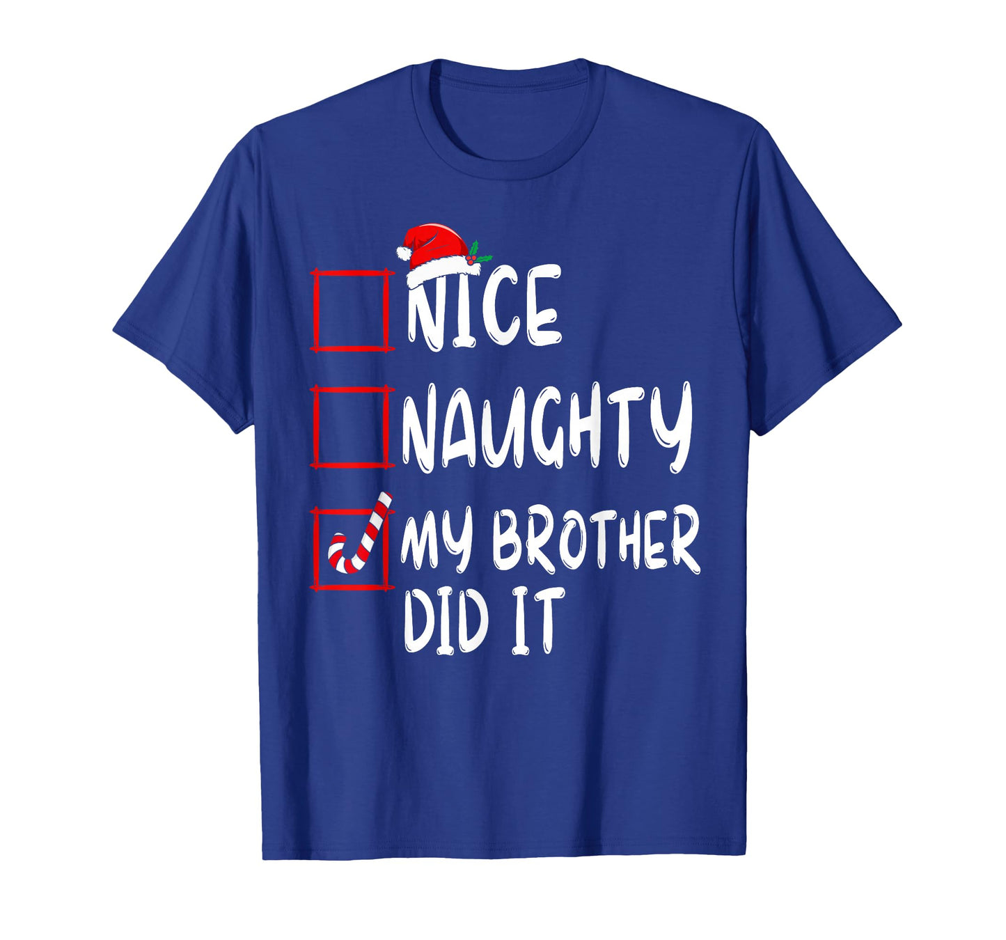 Nice Naughty My Brother Did It List Xmas Santa Claus T-Shirt