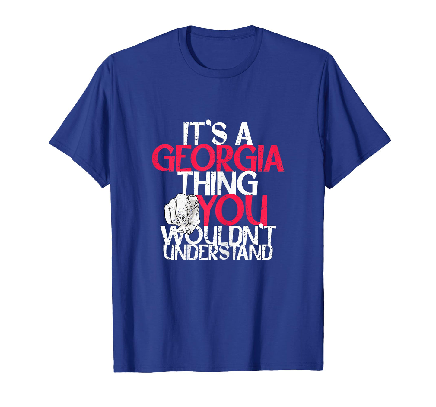 It's A Georgia Thing You Wouldn't Understand T-Shirt
