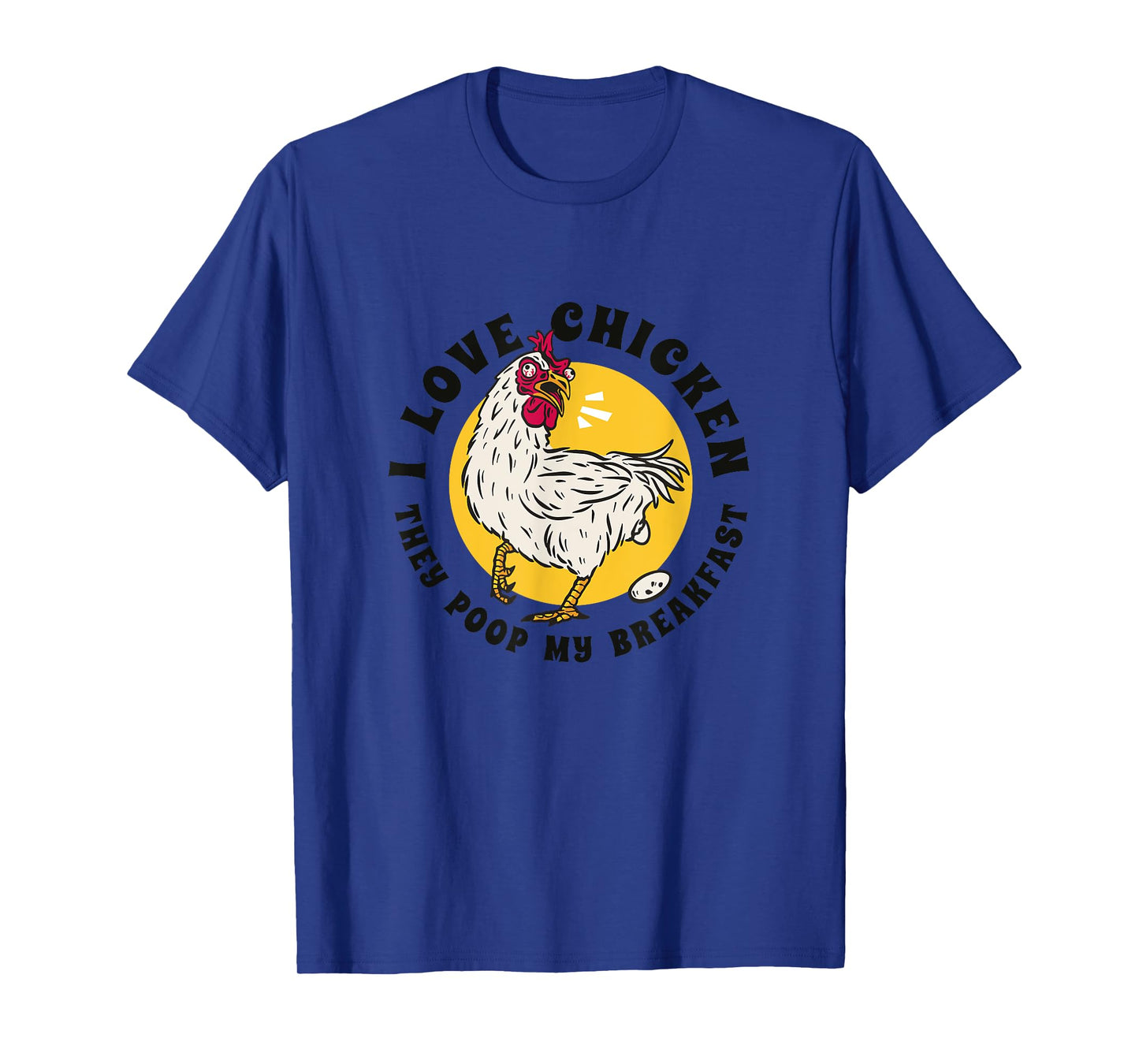 I Love Chicken They Poop My Breakfast Funny Quote Graphic T-Shirt