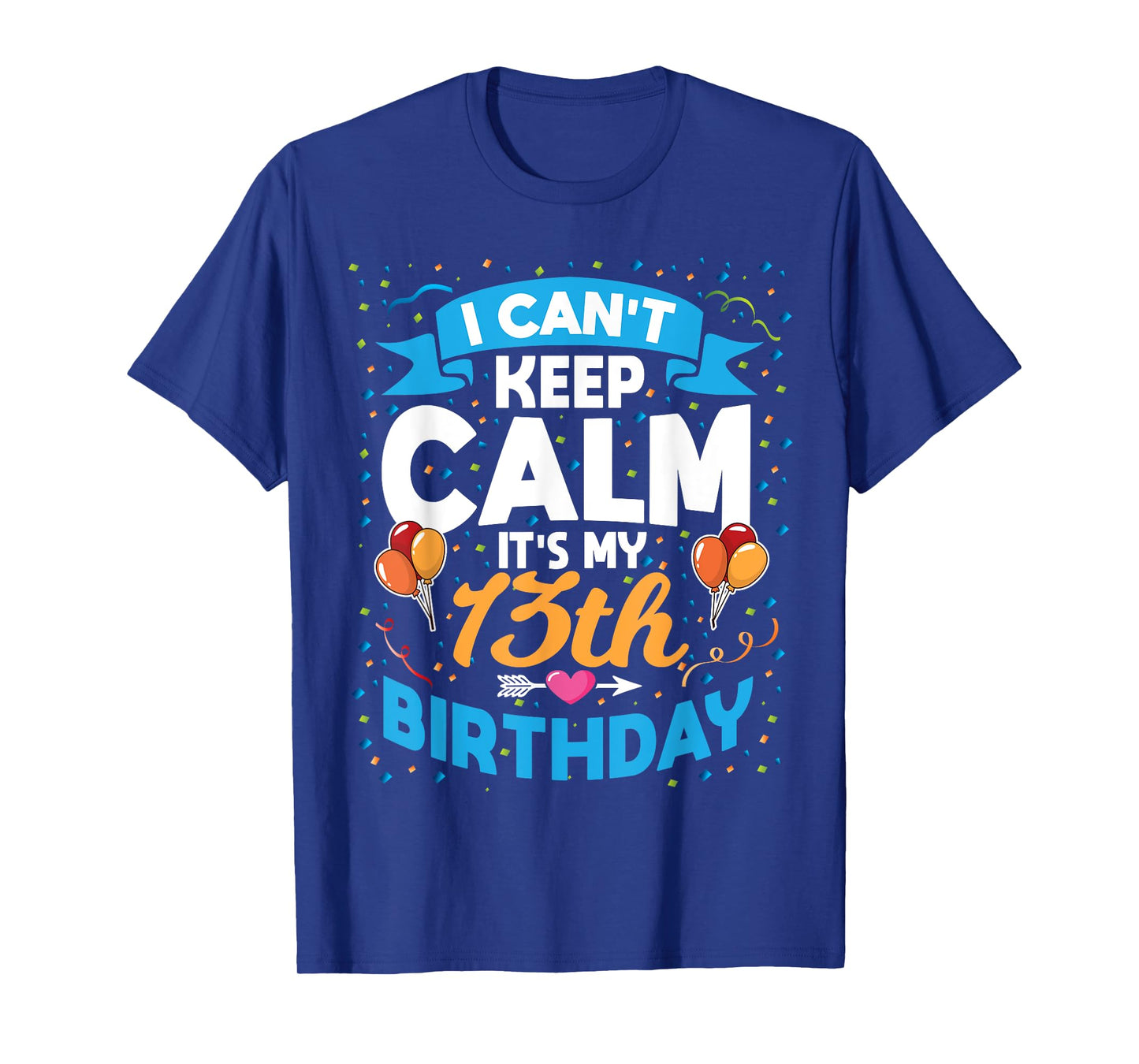13 Year Old Gift I Can't Keep Calm It's My 13th Birthday T-Shirt
