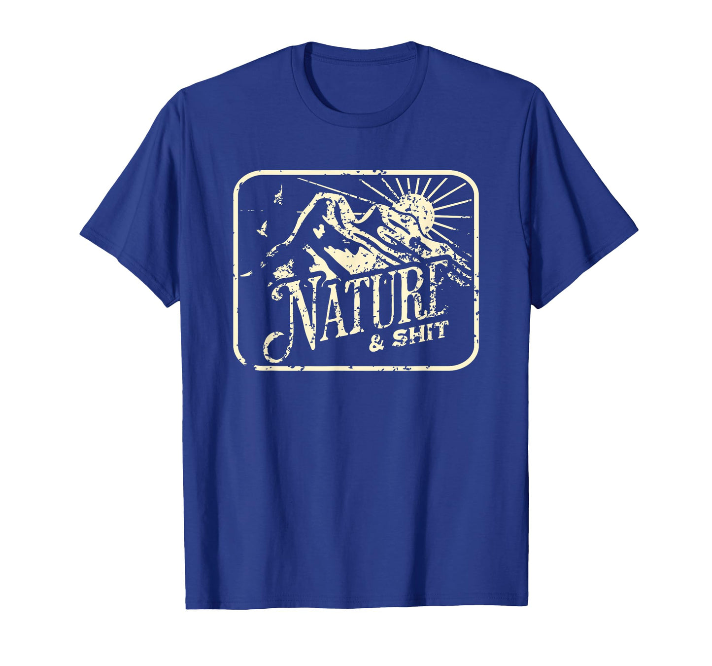 Nature and Shit Funny Hiking Camping Hiker Camper RV Outdoor T-Shirt