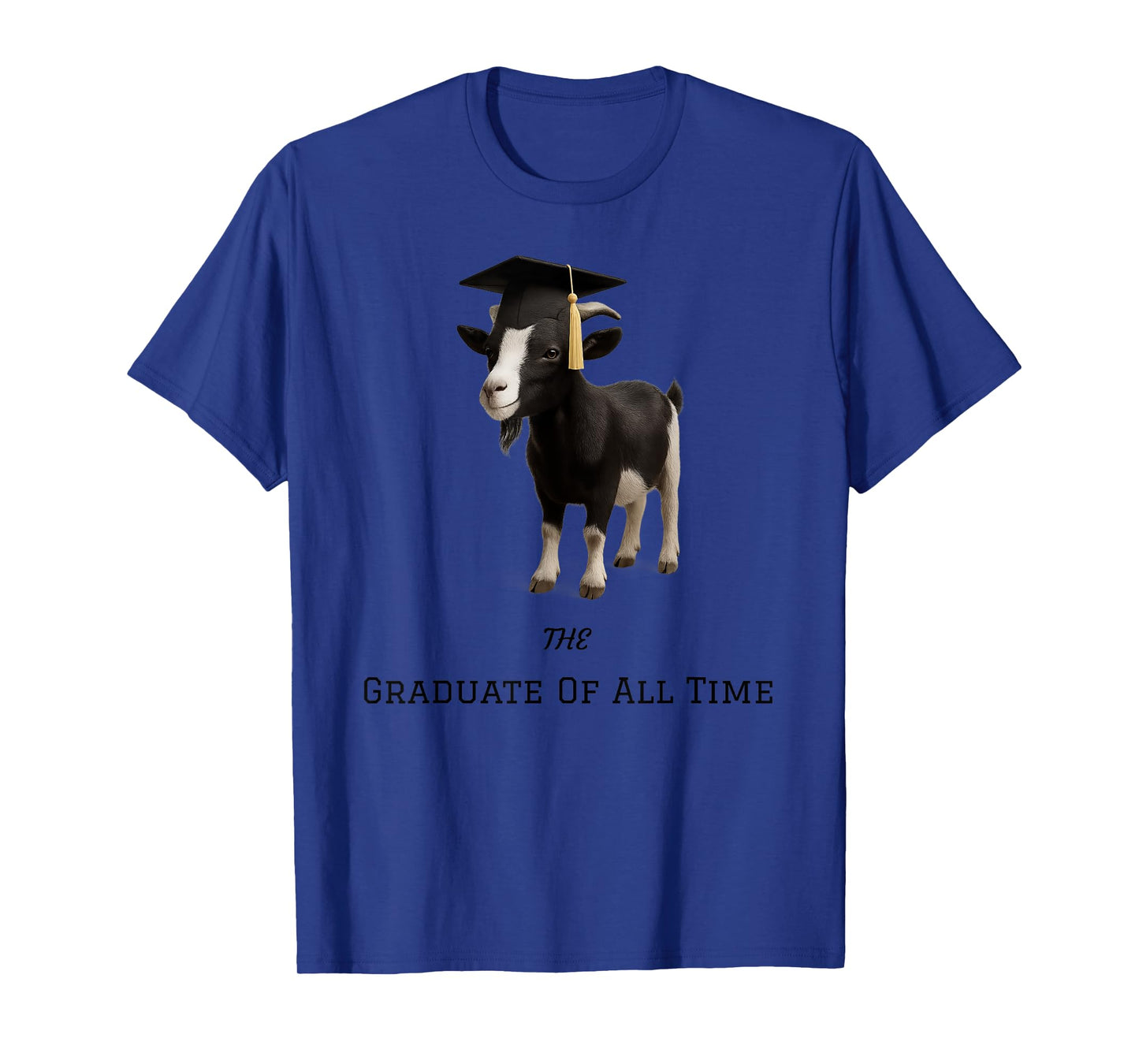 The Graduate Of All Time GOAT Funny 2025 Graduation Gift T-Shirt