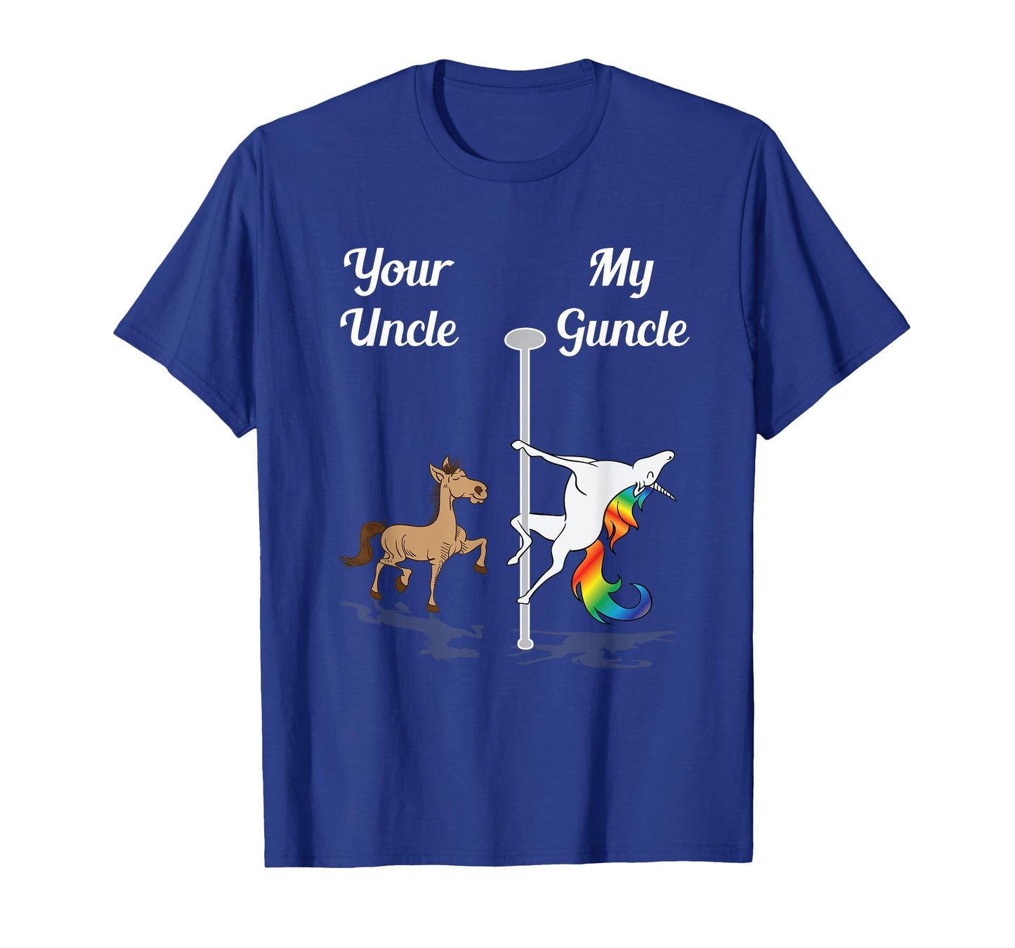 Your Uncle My Guncle You Me Pole Dancing Unicorn Rainbow T-Shirt