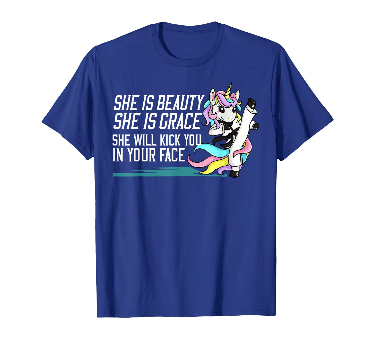 She Is Beauty She Is Grace She Will Kick You In Your Face T-Shirt