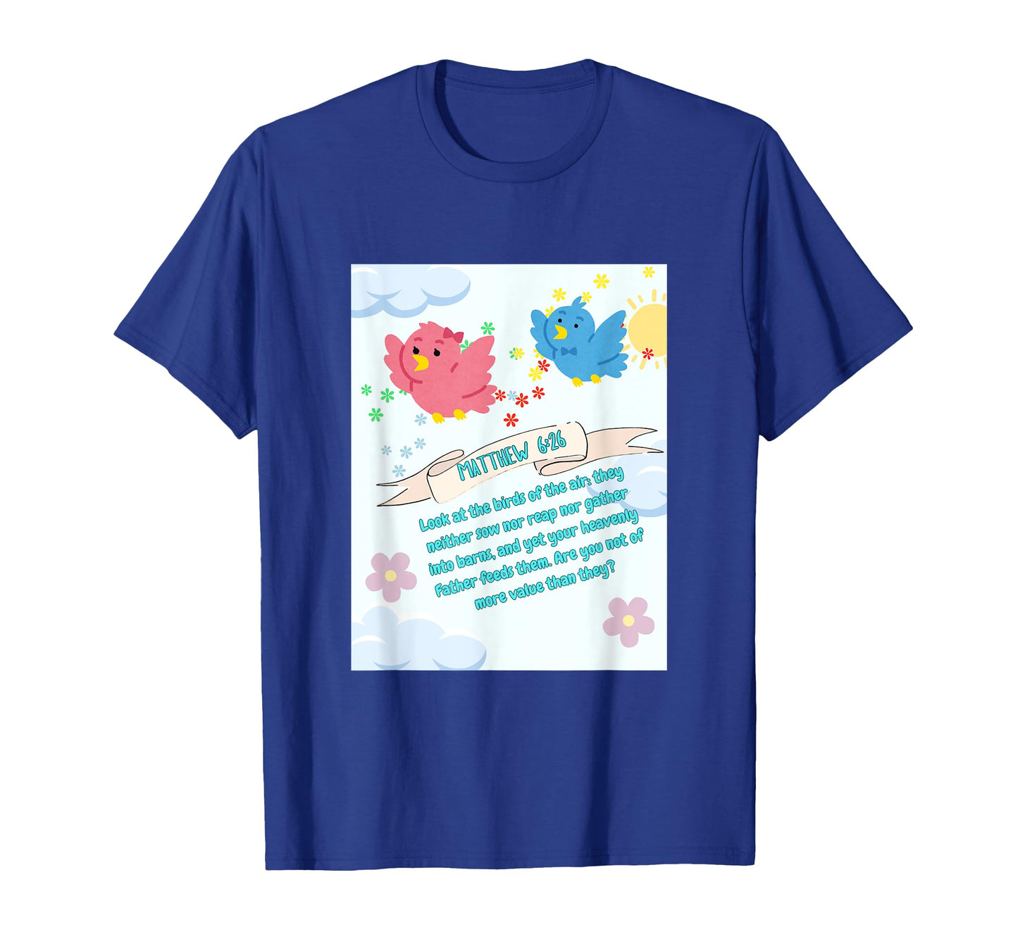 Matthew 6; 26 T-Shirt