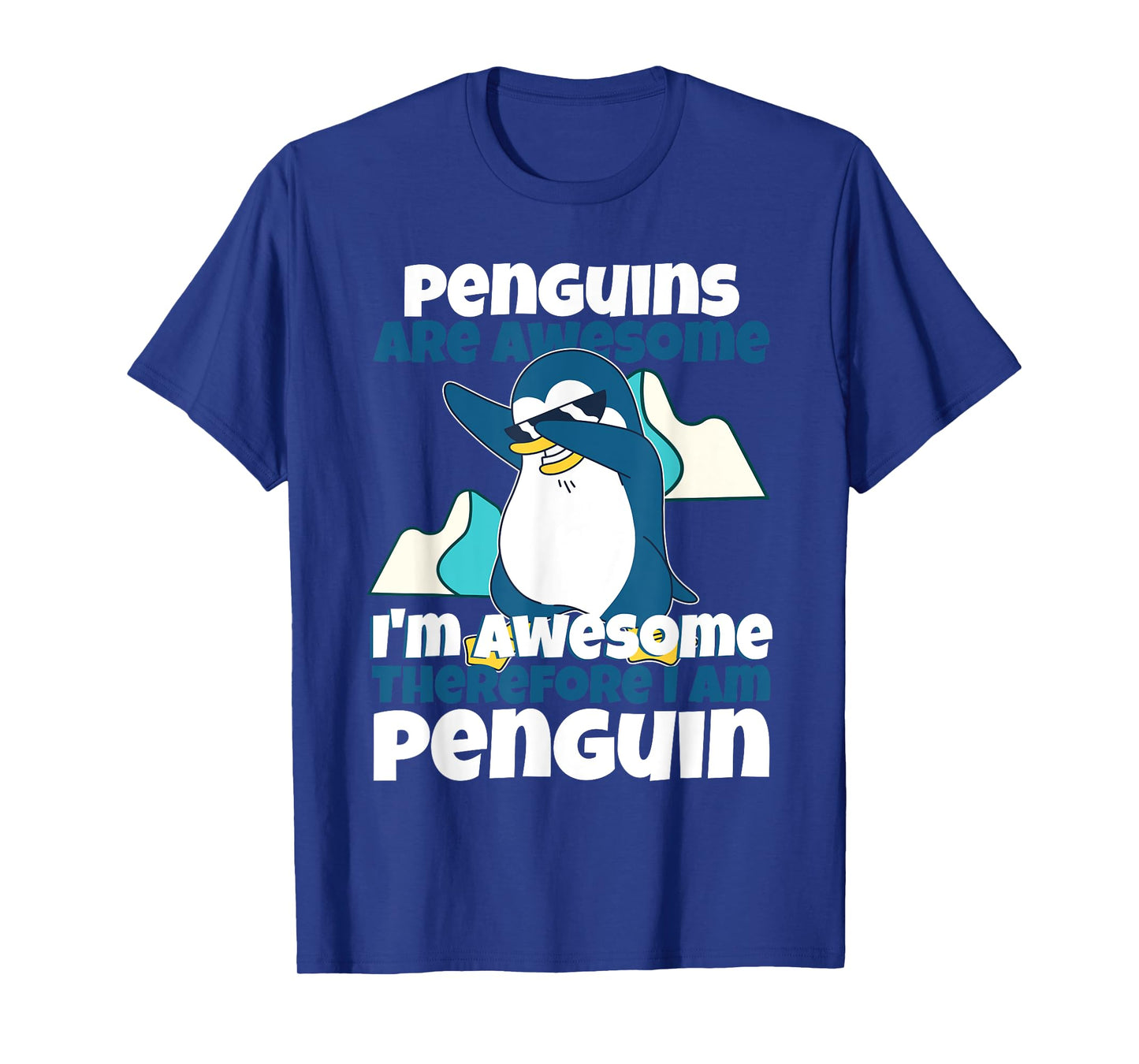 Penguins Are Awesome I Am Awesome Therefore I Am Penguin T-Shirt