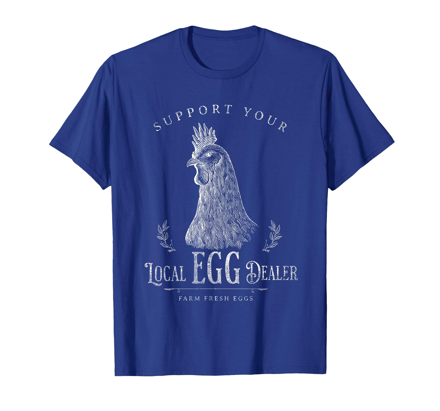 Support Your Local Egg Dealer Funny Chicken T-Shirt