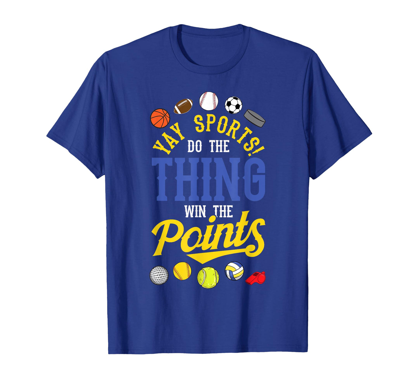 Funny YAY Sports Do The Thing Win The Points shirt Sport Fan T-Shirt