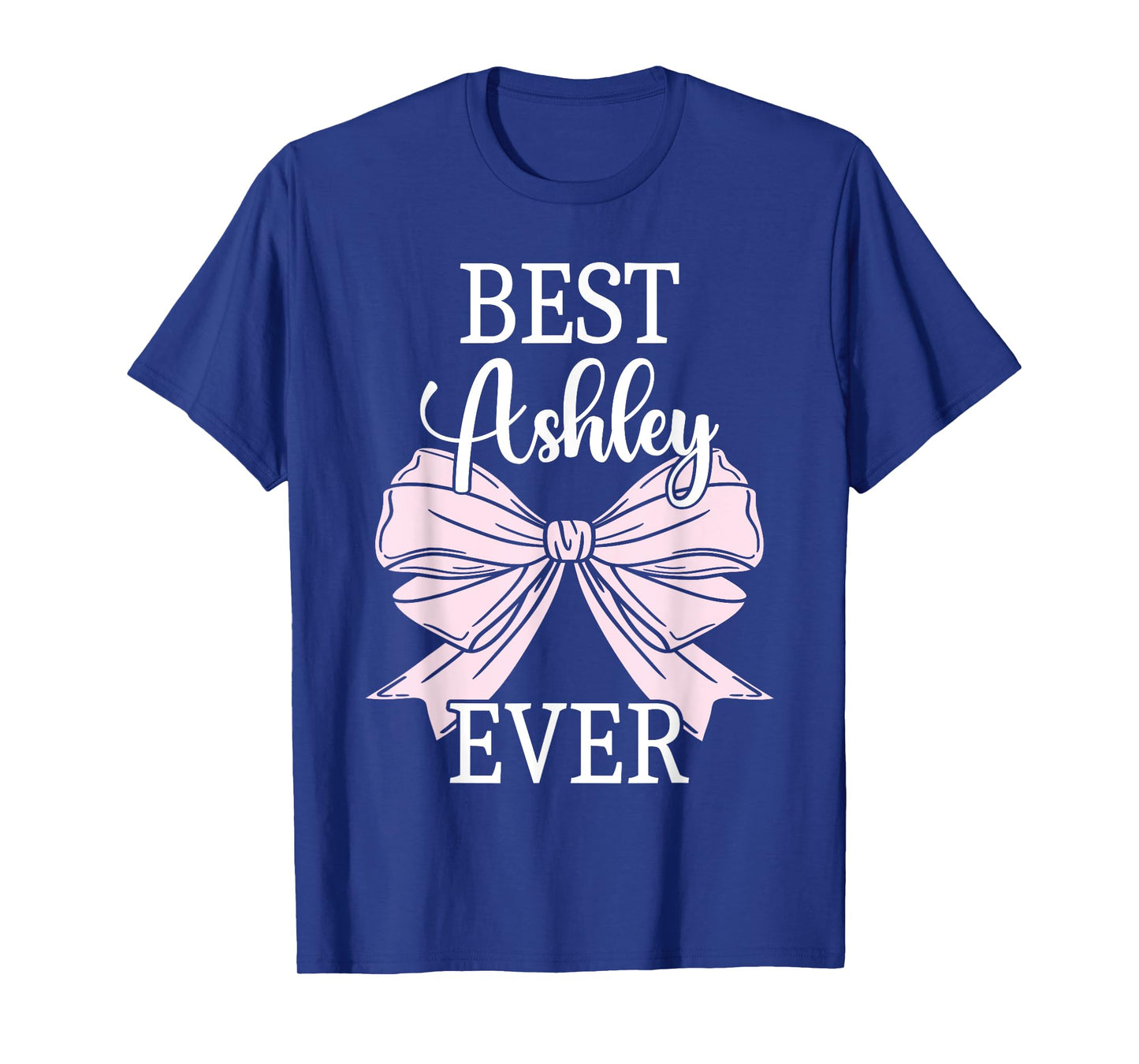 First Name Ashley Personalized Best Ashley Ever Ashley T-Shirt