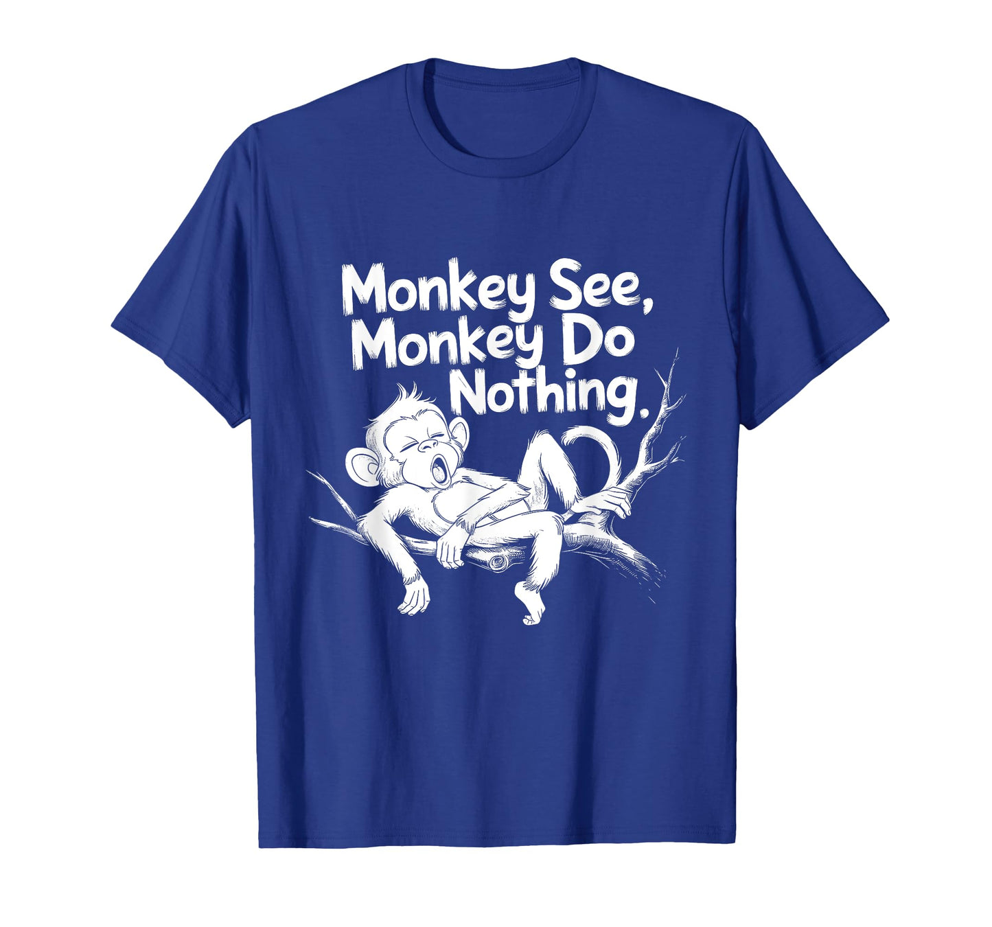Monkey See, Monkey Do Nothing Funny Lazy Monkey Design T-Shirt