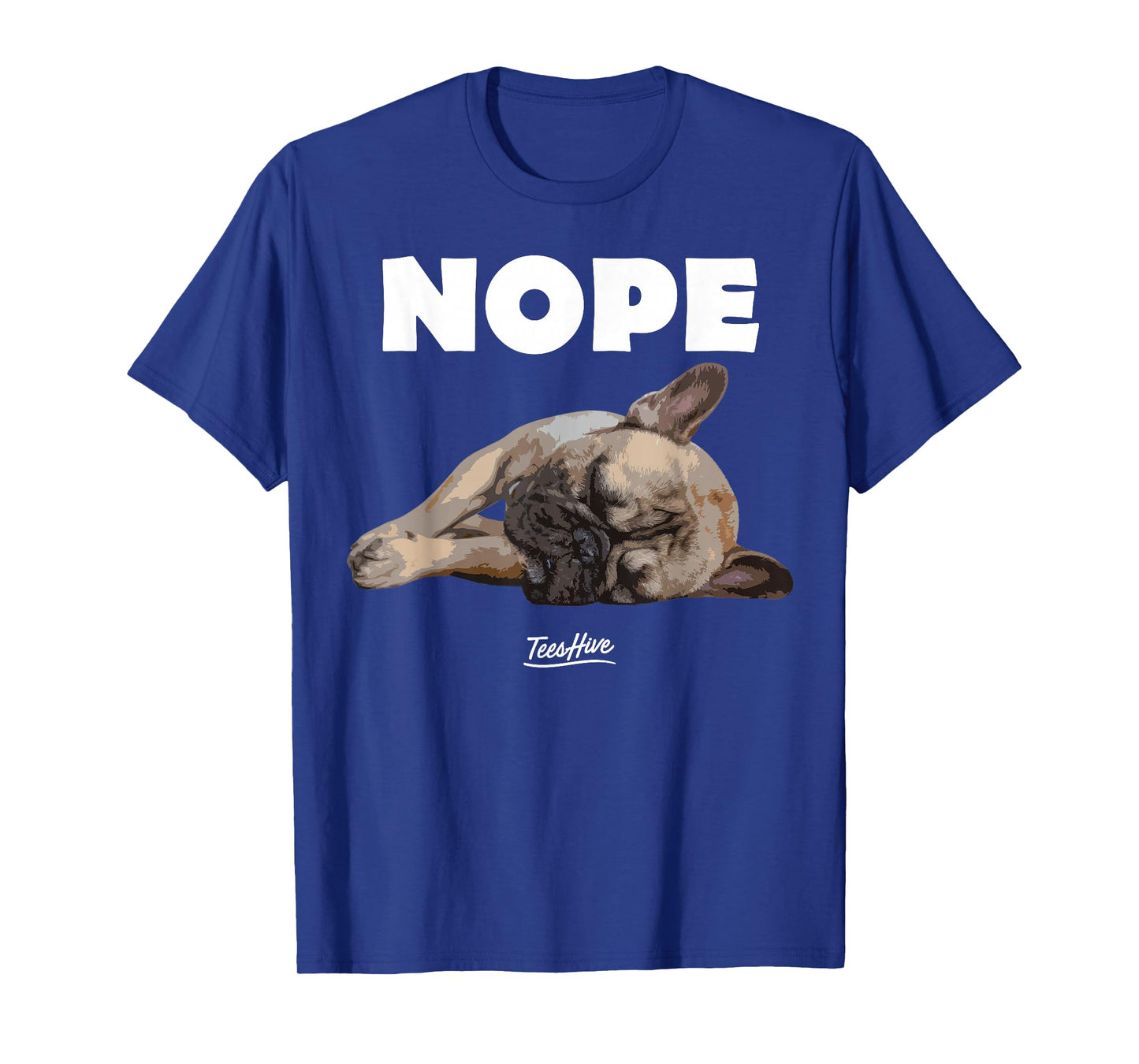 Nope French Bulldog - Frenchie Lover Themed T-Shirt