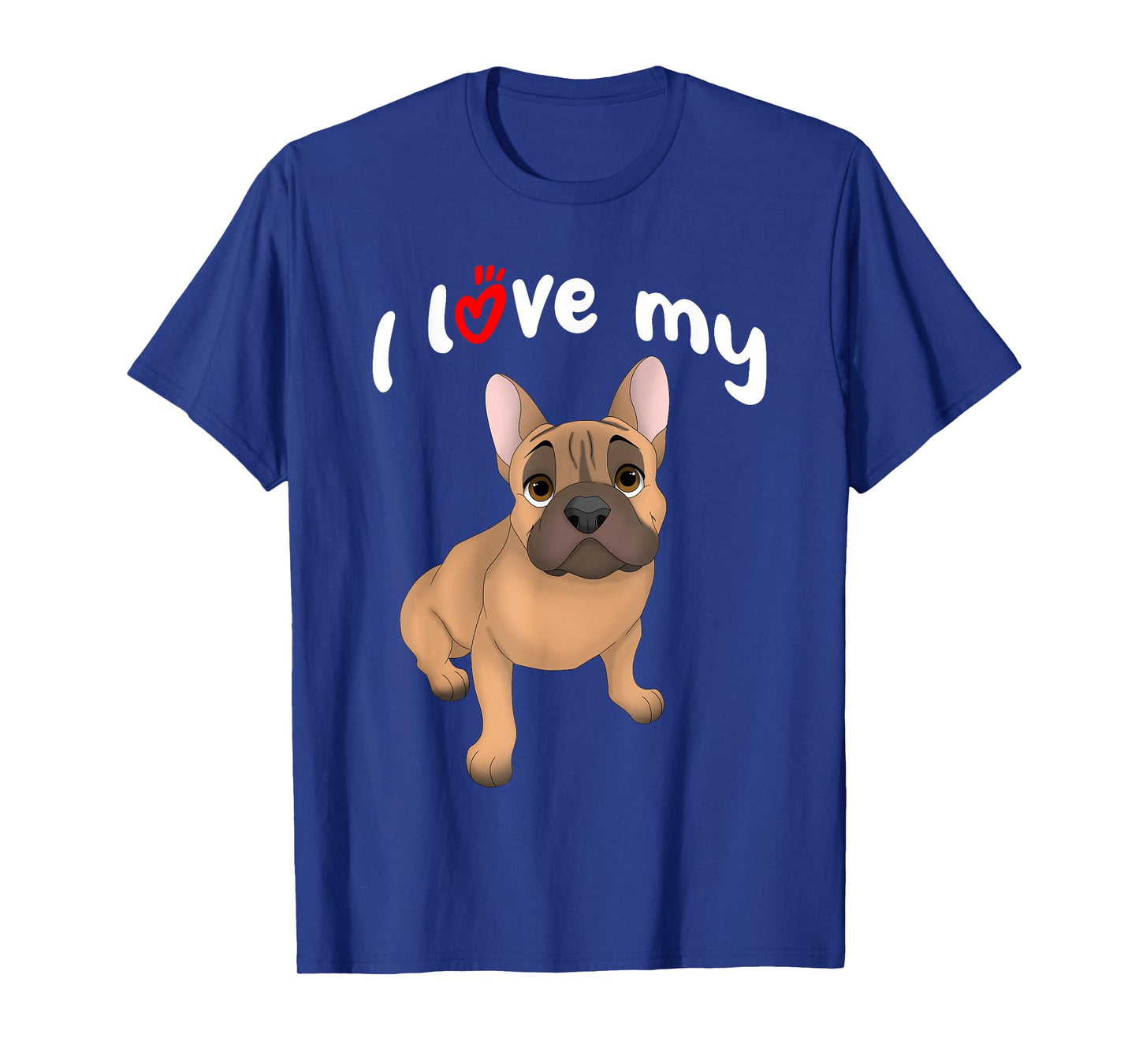 I Love My Fawn French Bulldog Dog Men Women Girls Kids T-Shirt