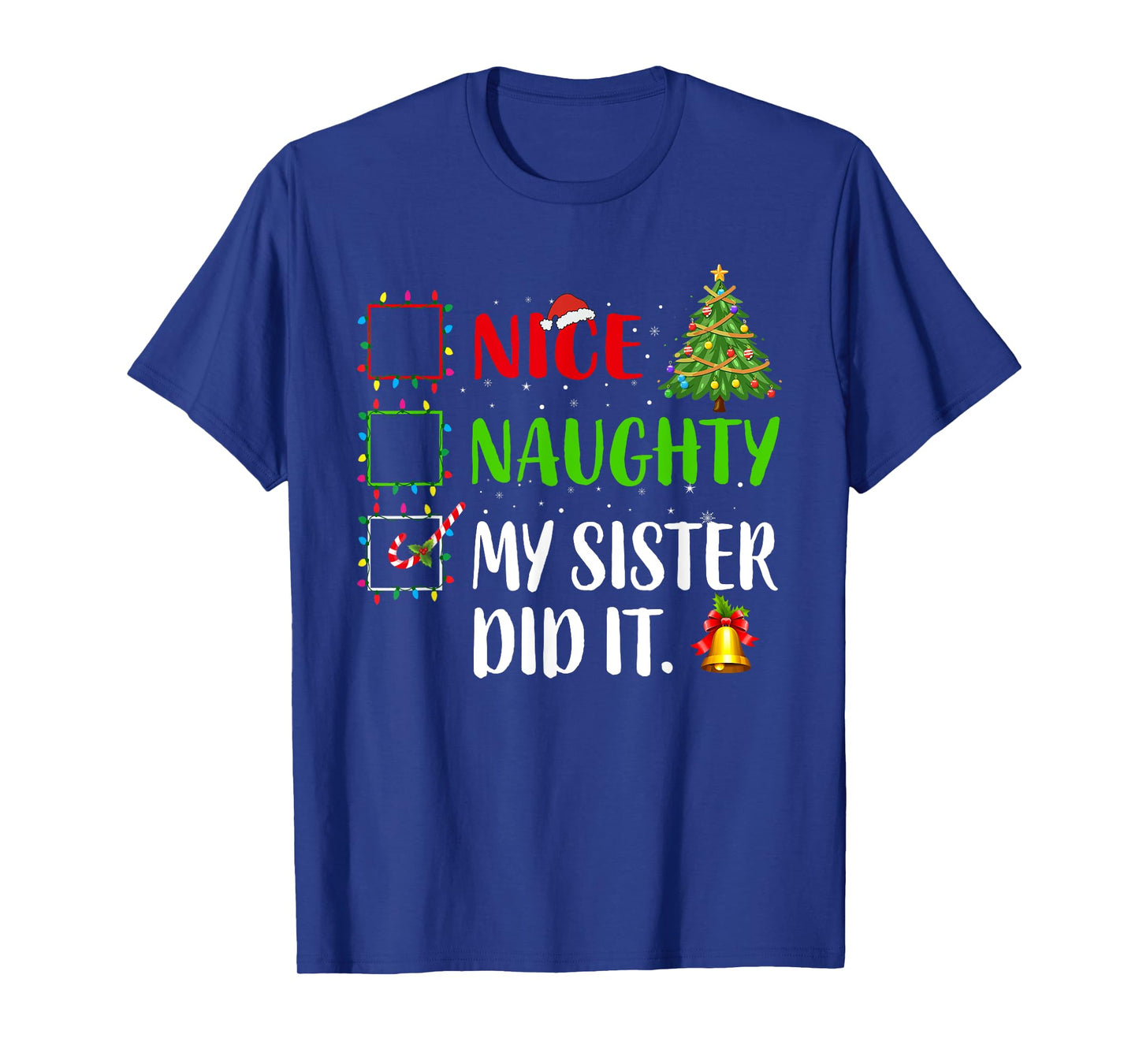 Nice Naughty My Sister Did It Xmas Family Women Girls T-Shirt