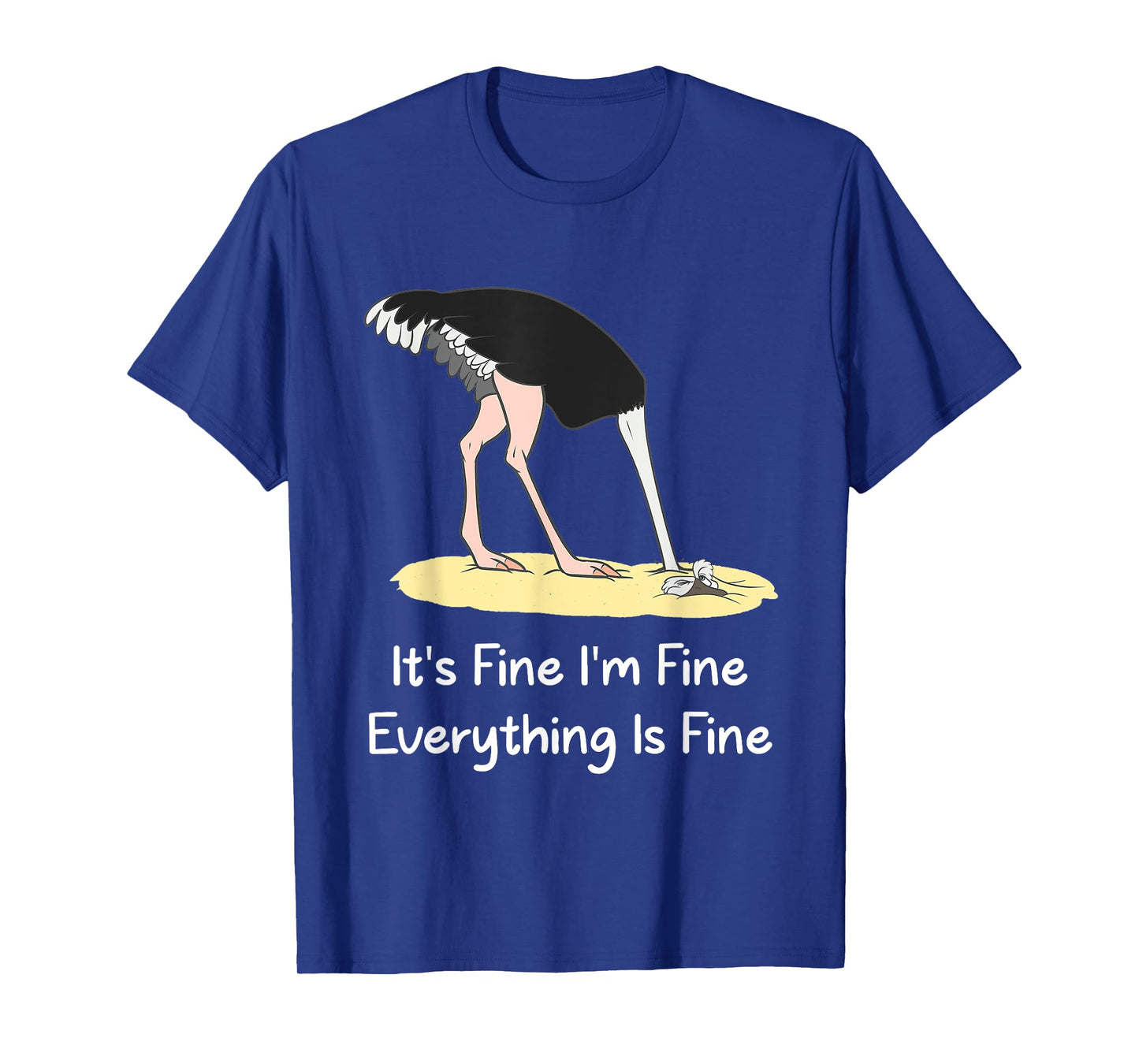 It's Fine I'm Fine Everything Is Fine Funny Ostrich Lover T-Shirt