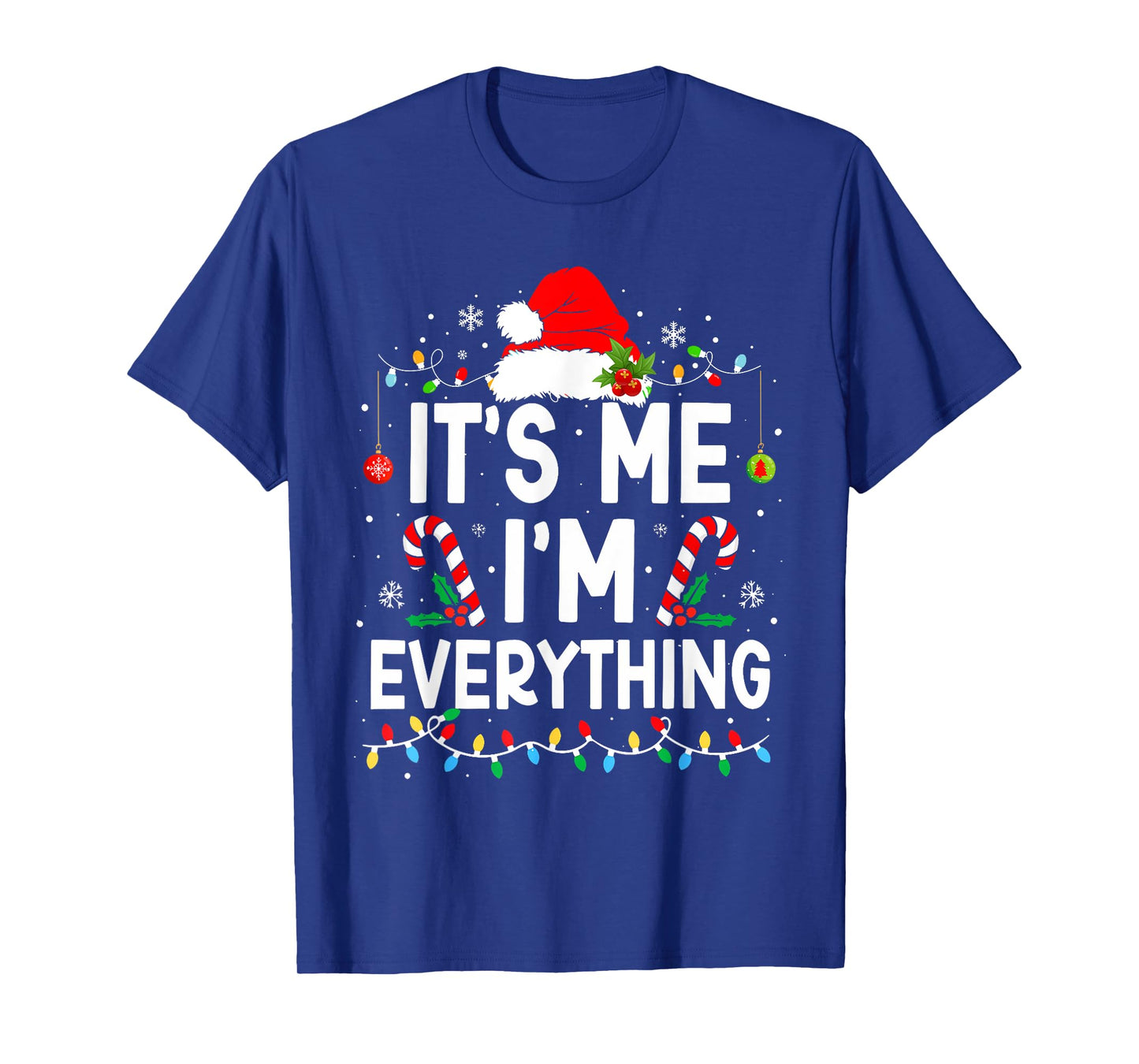 Funny Quote Merry Christmas Pajamas Xmas Couples I Have Everything I Want For Christmas Its Me I'm Everything Unisex T-Shirt