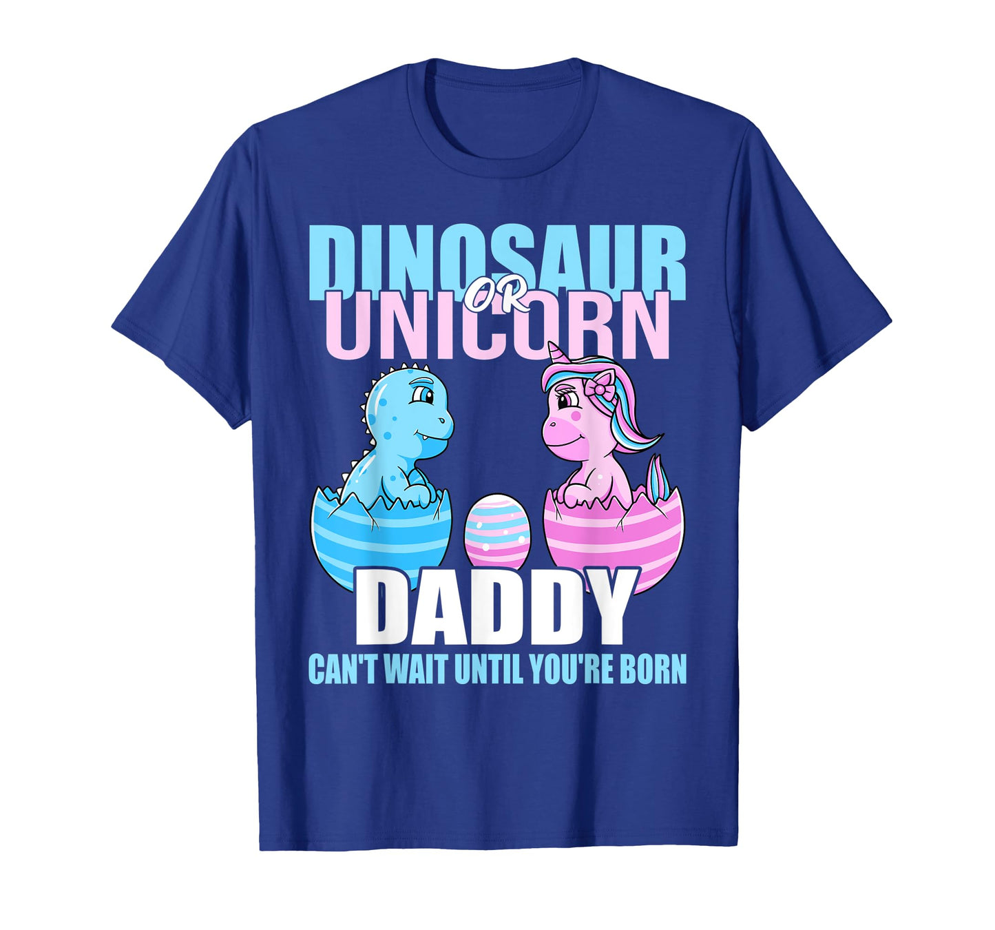 Dinosaur Or Unicorn Until You're Born Daddy Gender Reveal T-Shirt