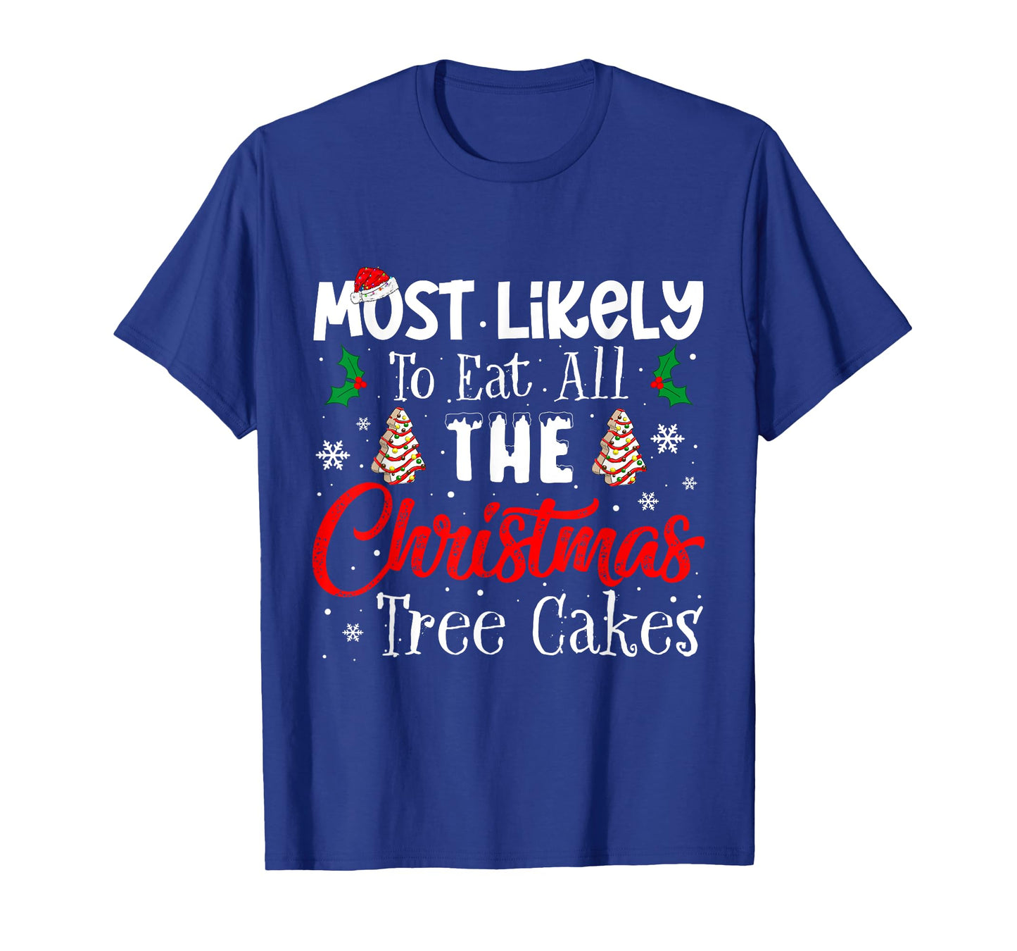 Most Likely To Eat All The Christmas Tree Cakes Funny Xmas T-Shirt