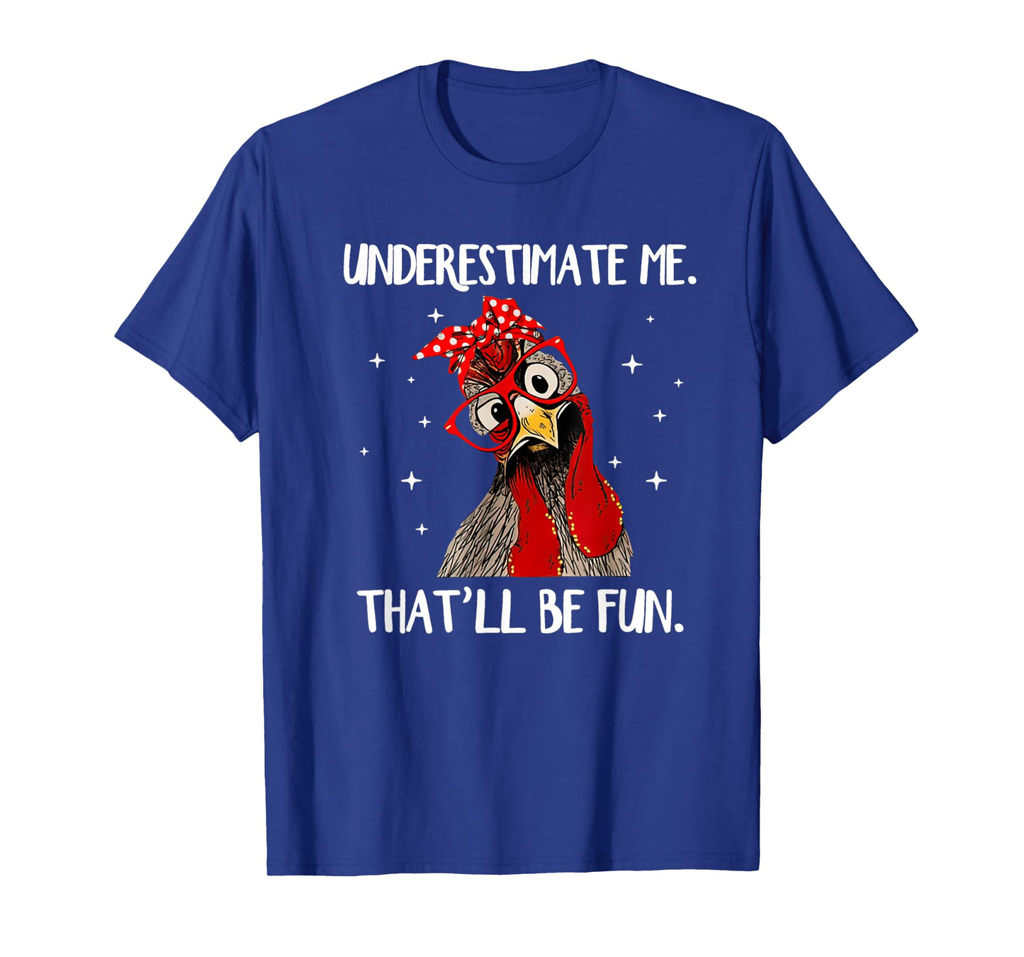 Chicken With Bandana Chicken Underestimate Me That'll Be Fun T-Shirt