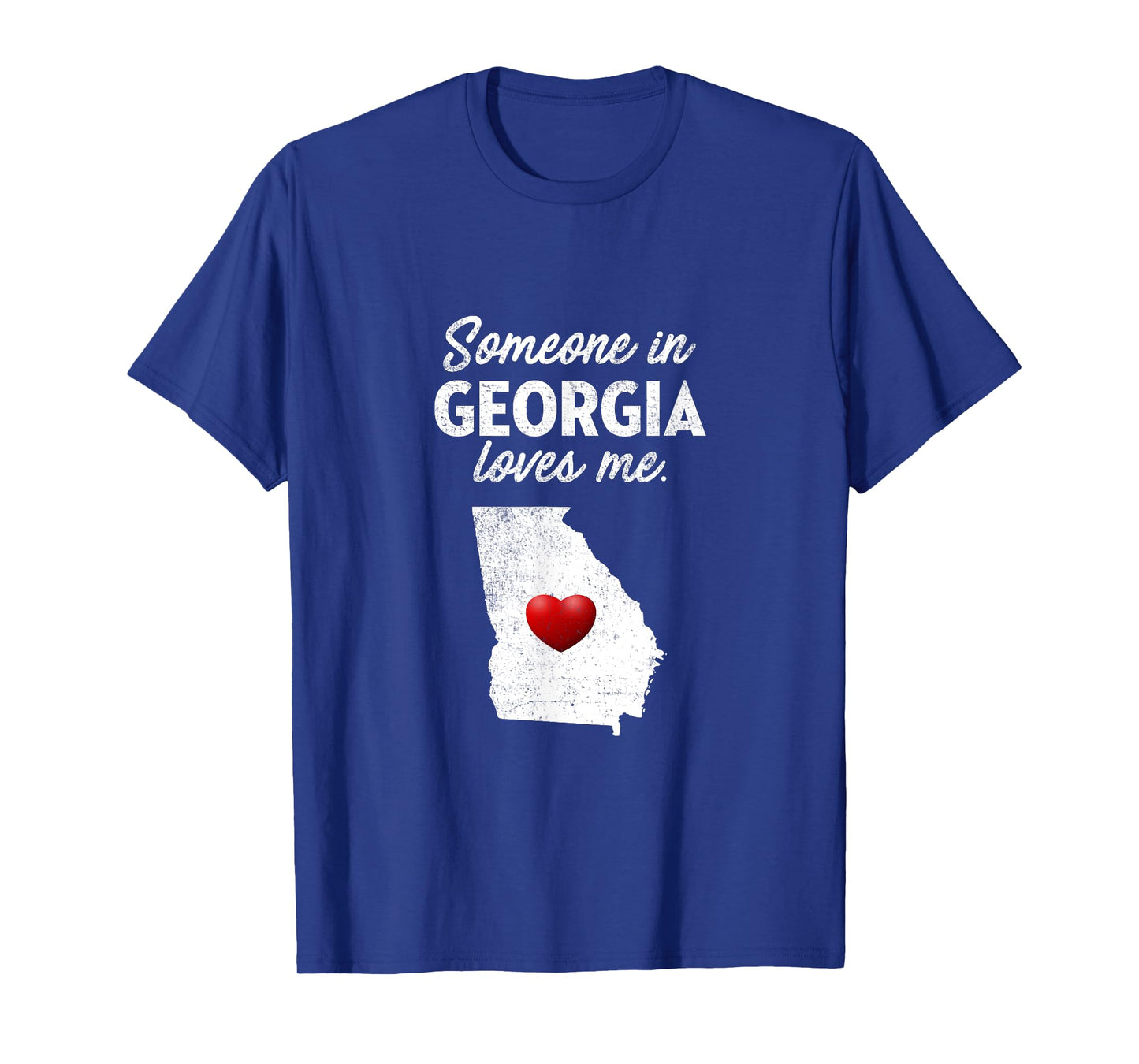 Someone In Georgia Loves Me - Georgia T-Shirt GA T-Shirt
