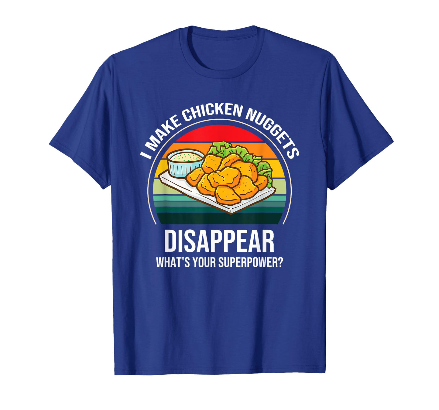 Chicken Nuggets Saying - I Make Chicken Nuggets Disappear T-Shirt