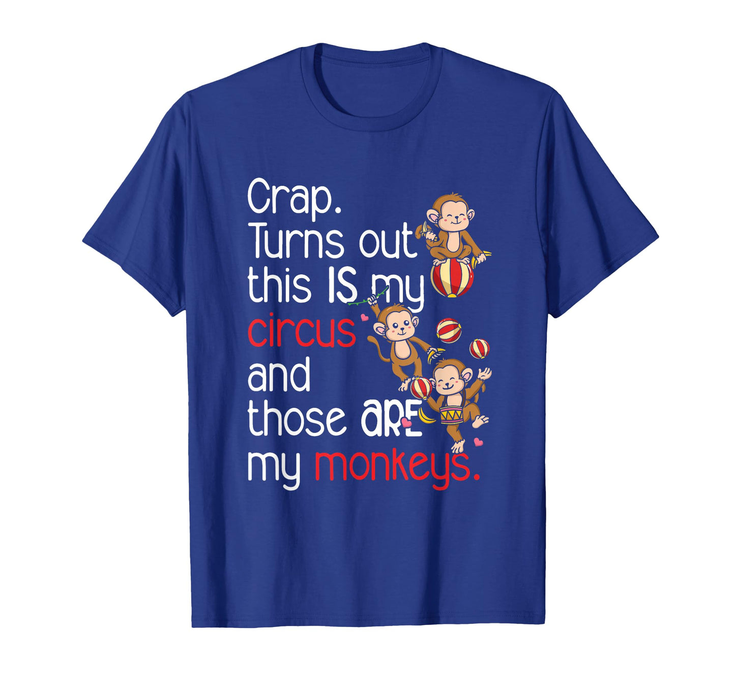 Crap Turns Out This Is My Circus Monkeys T-Shirt