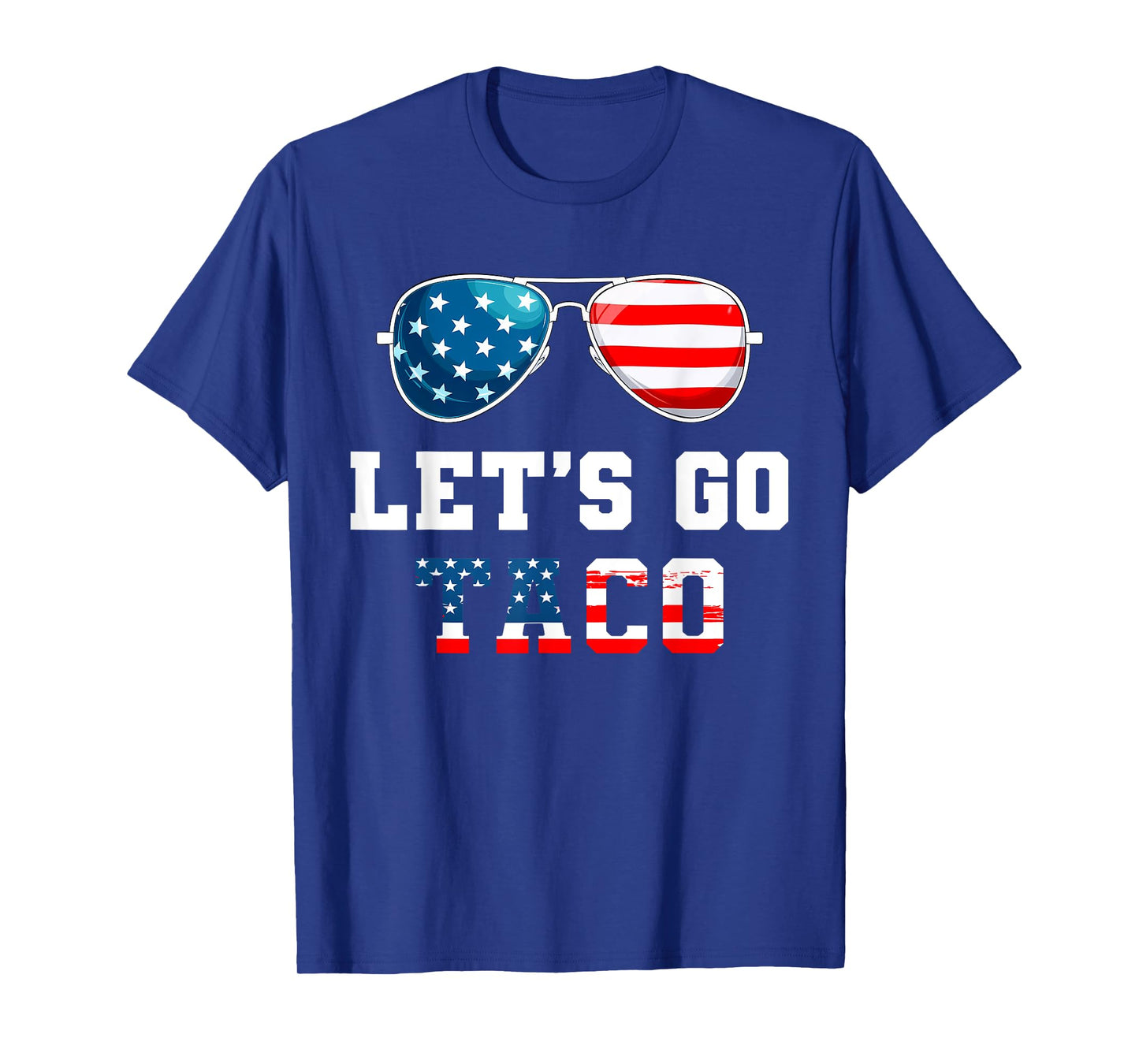 Let's Go Taco Funny 2025 Red White And Blue Sunglasses T-Shirt