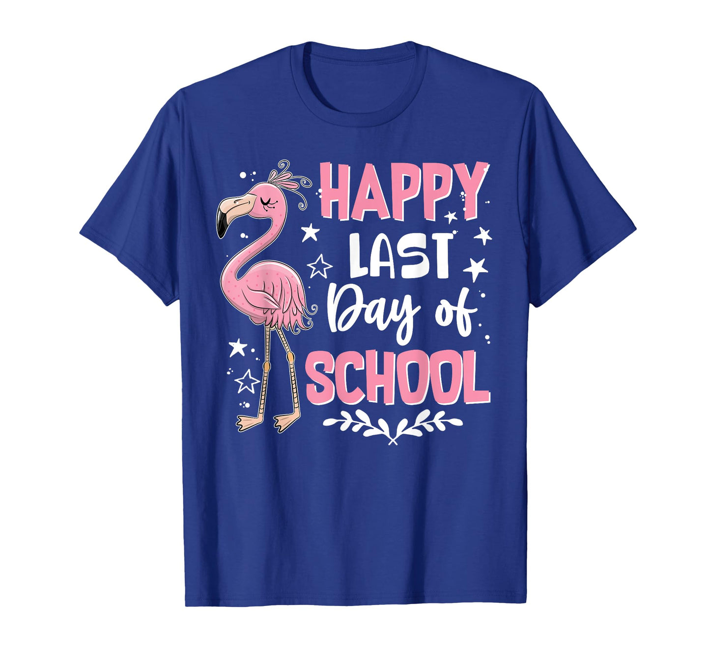 Happy Last Day Of School Flamingo Student Teacher T-Shirt