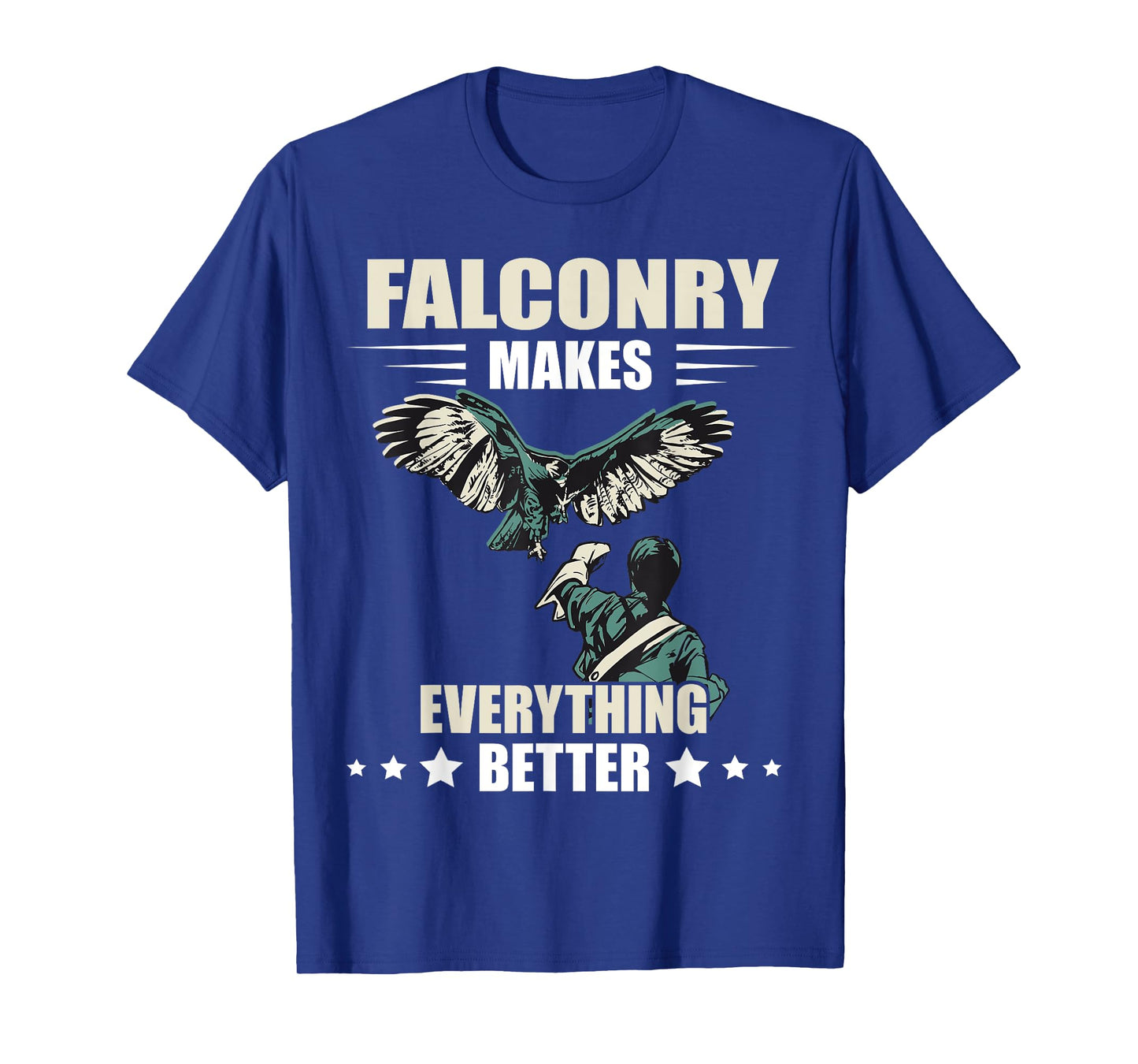 Falconry Makes Everything Better Falcon Trainer Falcon Bird T-Shirt