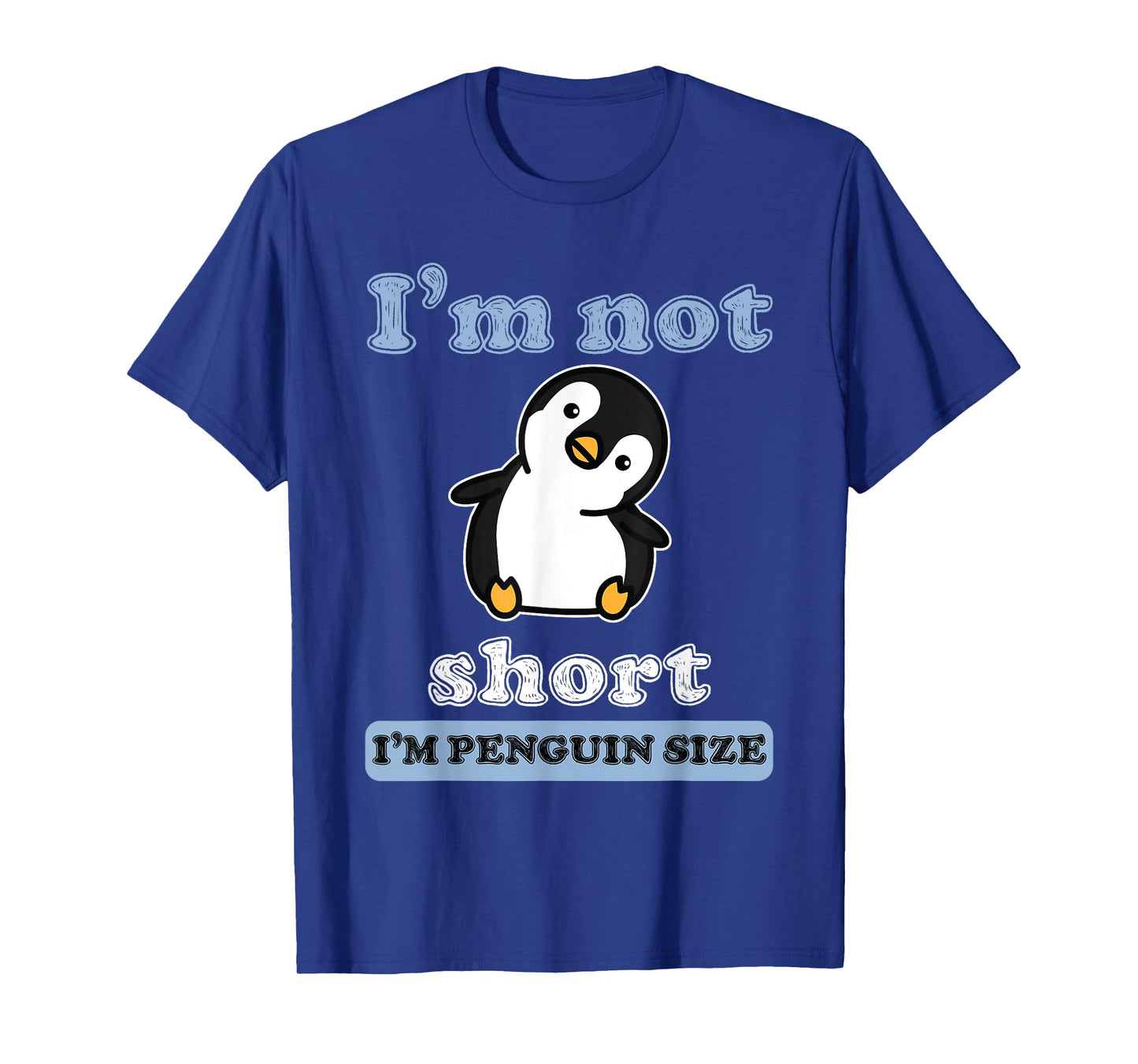 Iβm Not Short Iβm Penguin Size Funny Penguin Lover Fan T-Shirt